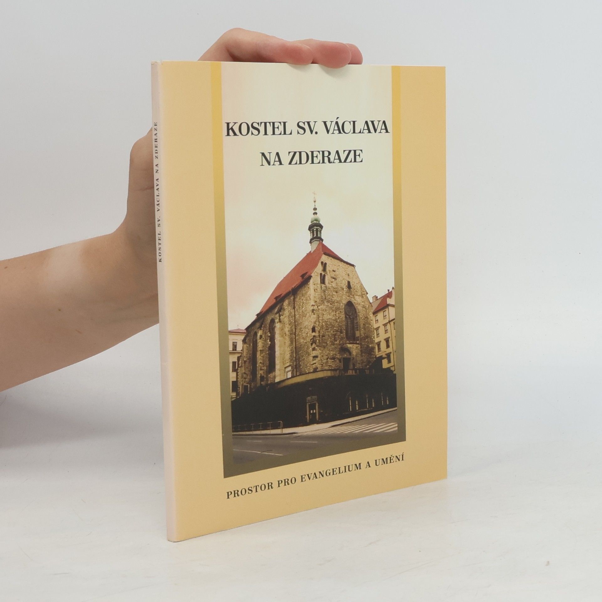 Tomáš Butta Kostel sv. Václava na Zderaze: Prostor pro evangelium a umění : sborník k 75. výročí znovuotevření kostela sv. Václava Na Zderaze Církví československou husitskou