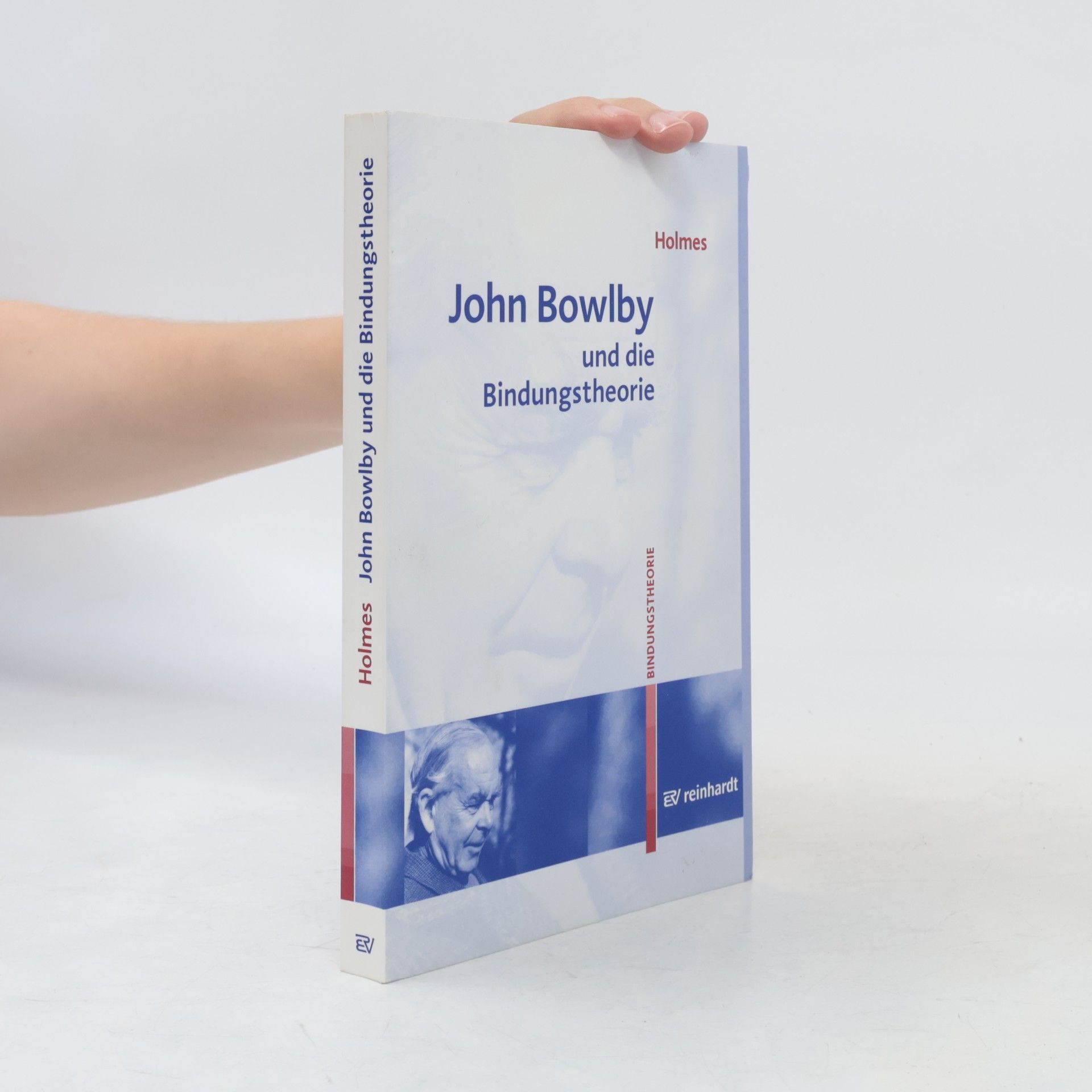 Jeremy Holmes John Bowlby und die Bindungstheorie
