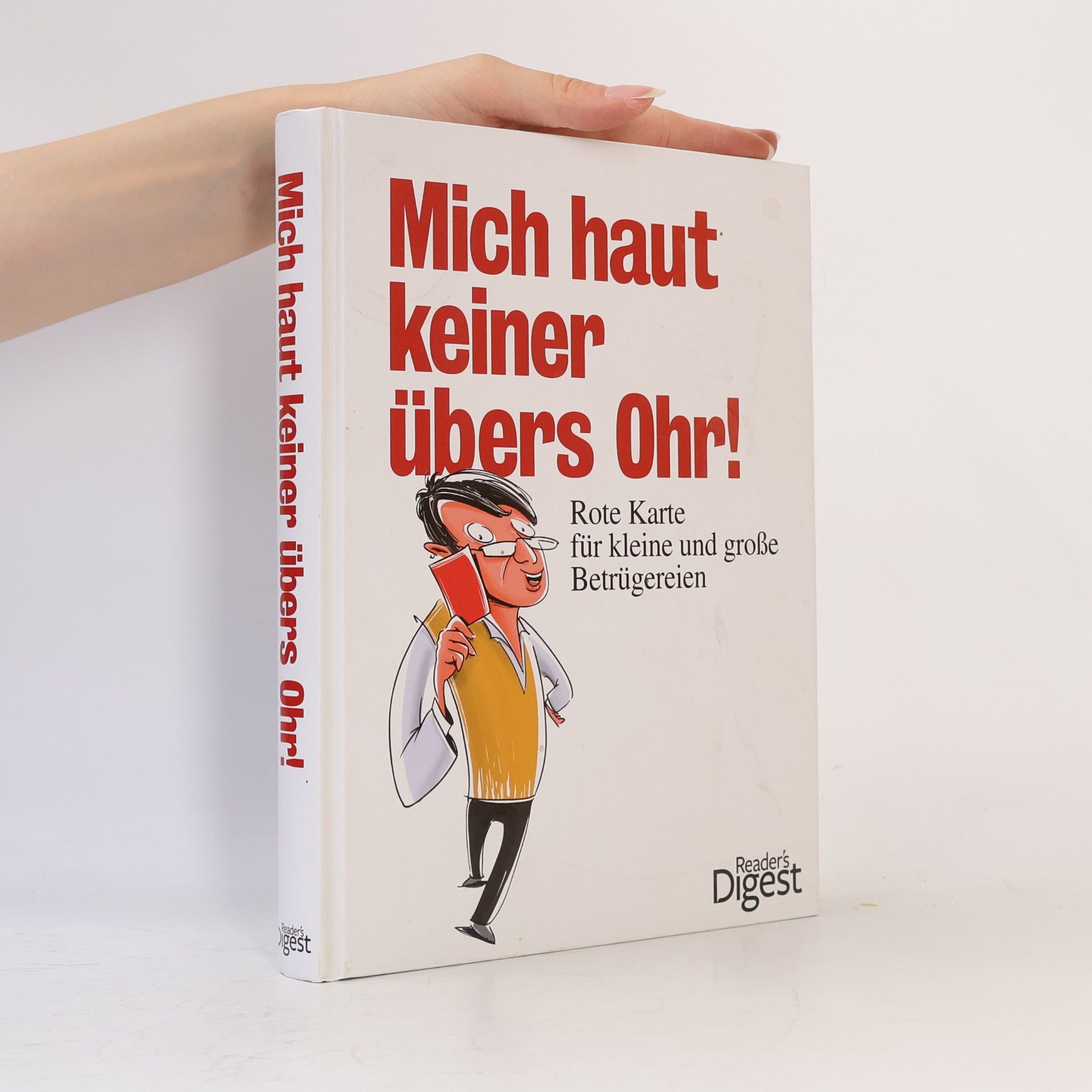 Autorenkollektiv Mich haut keiner übers Ohr. Rote Karte für kleine und große Betrügereien