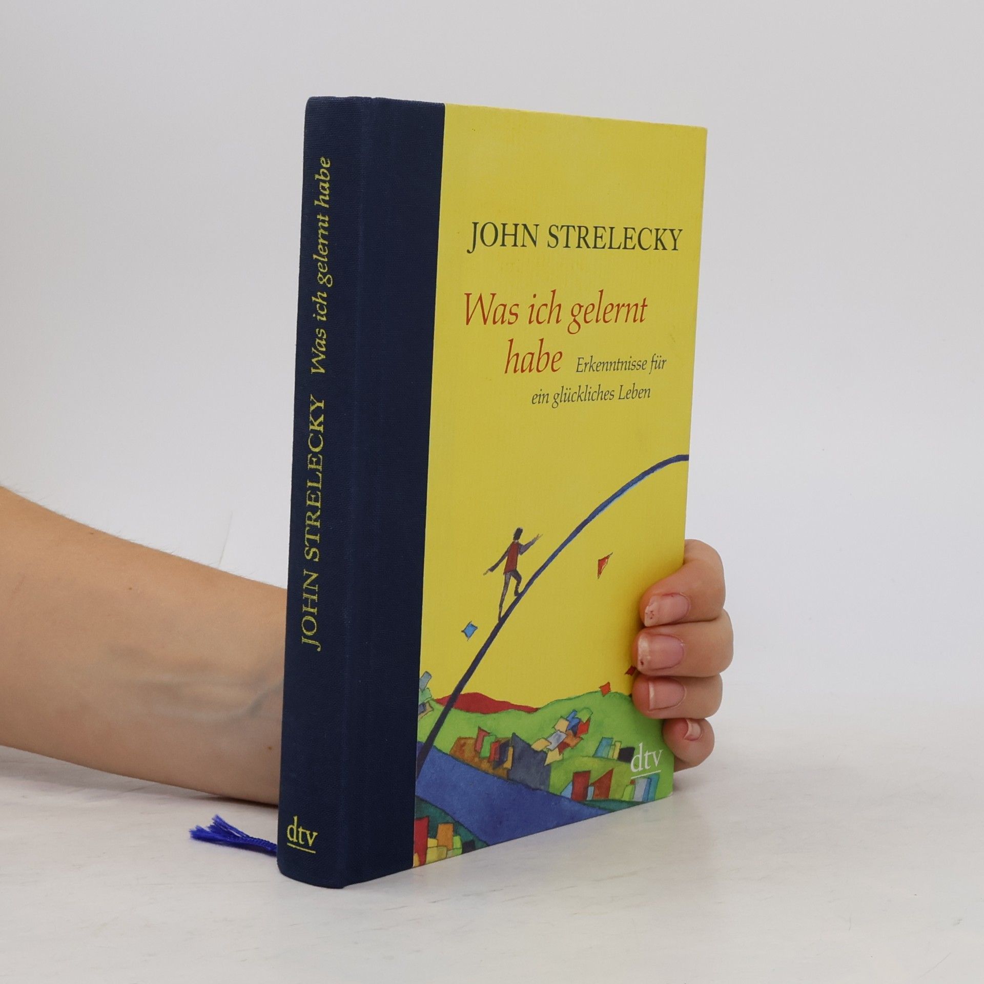 John P. Strelecky Was ich gelernt habe