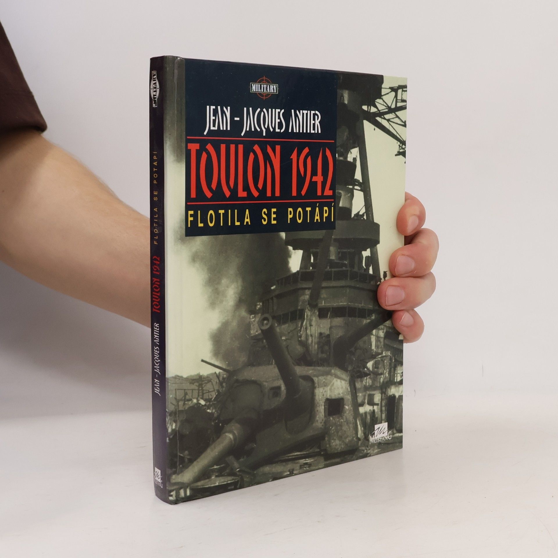 Jean-Jacques Antier Toulon 1942. Flotila se potápí