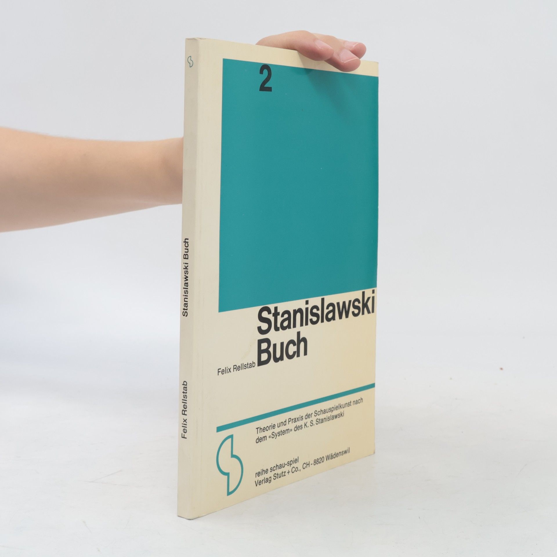 Felix Rellstab Reihe Schau-Spiel - 2: Stanislawski-Buch. Theorie und Praxis der Schauspielkunst nach dem 'System' des K. S. Stanislawski