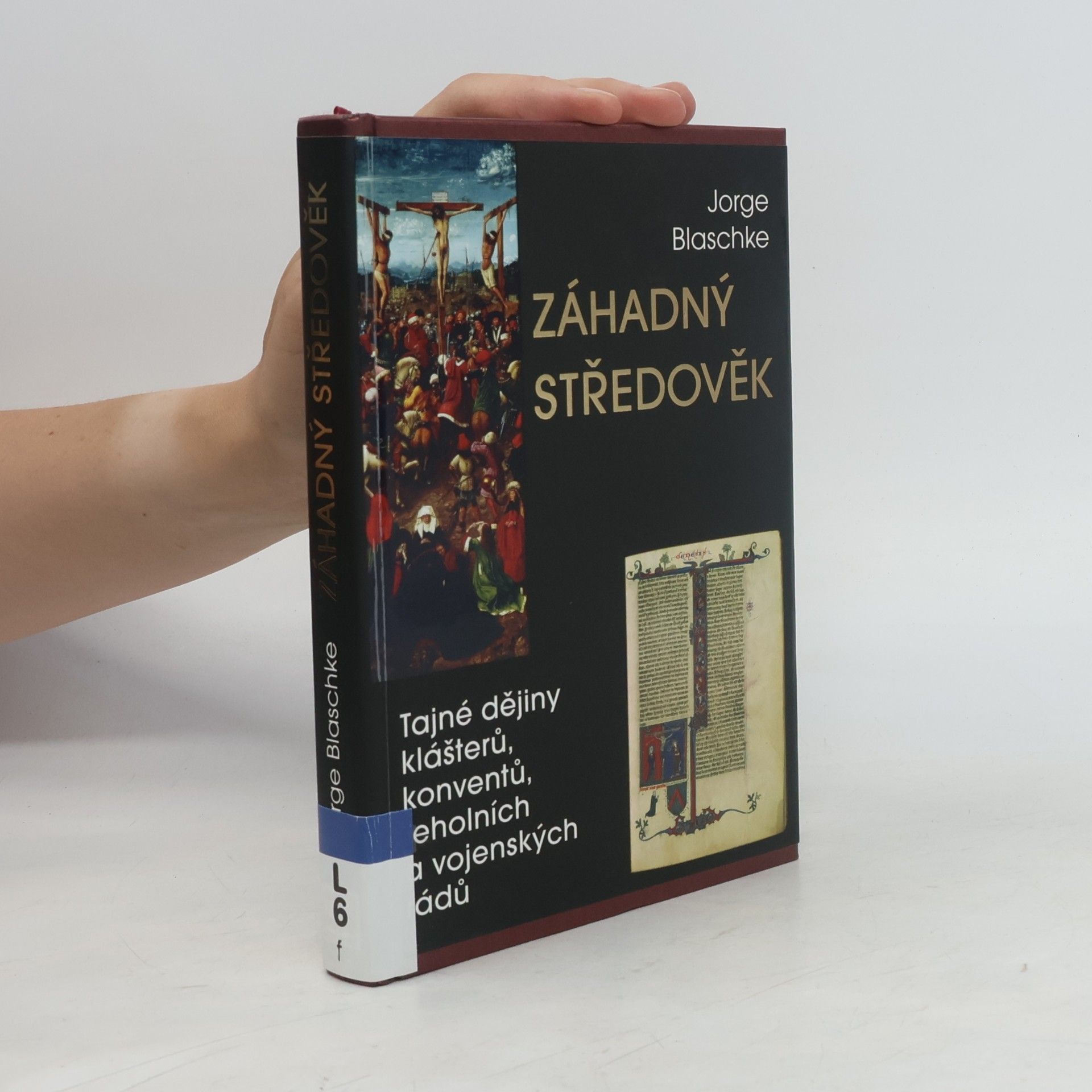 Jorge Blaschke Záhadný středověk. Tajné dějiny klášterů, konventů, řeholních a vojenských řádů
