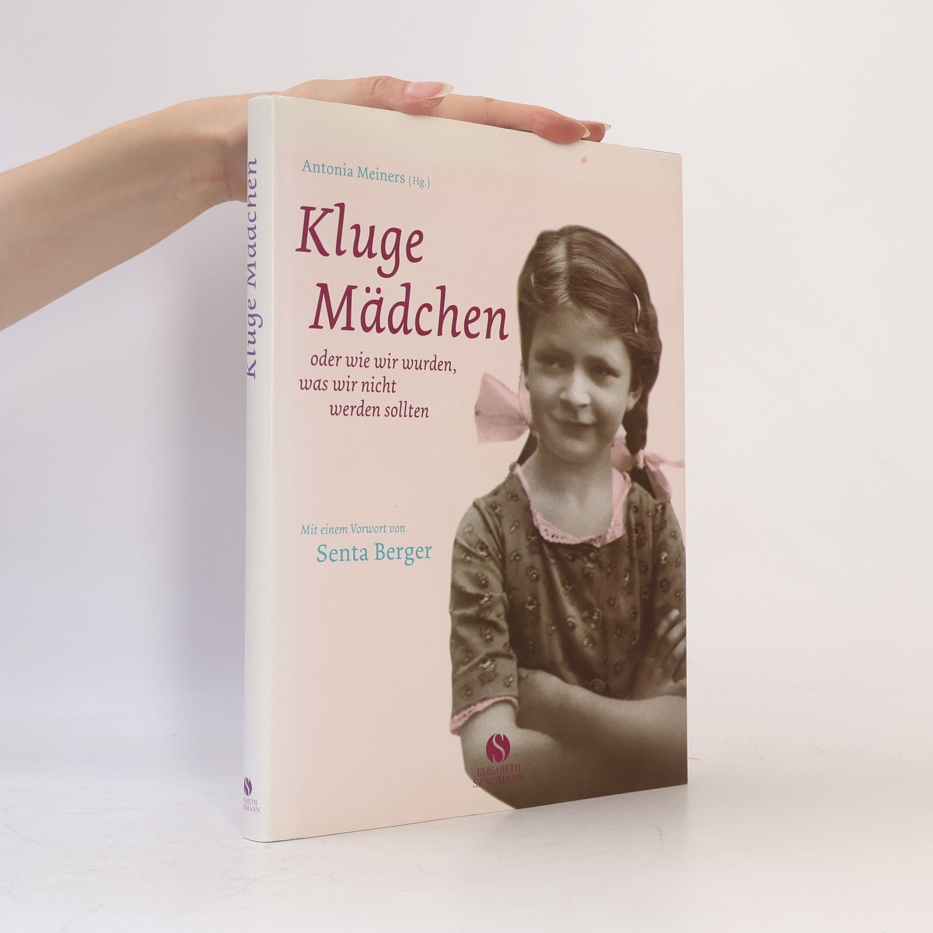 Antonia Meiners Kluge Mädchen oder wie wir wurden, was wir nicht werden sollten