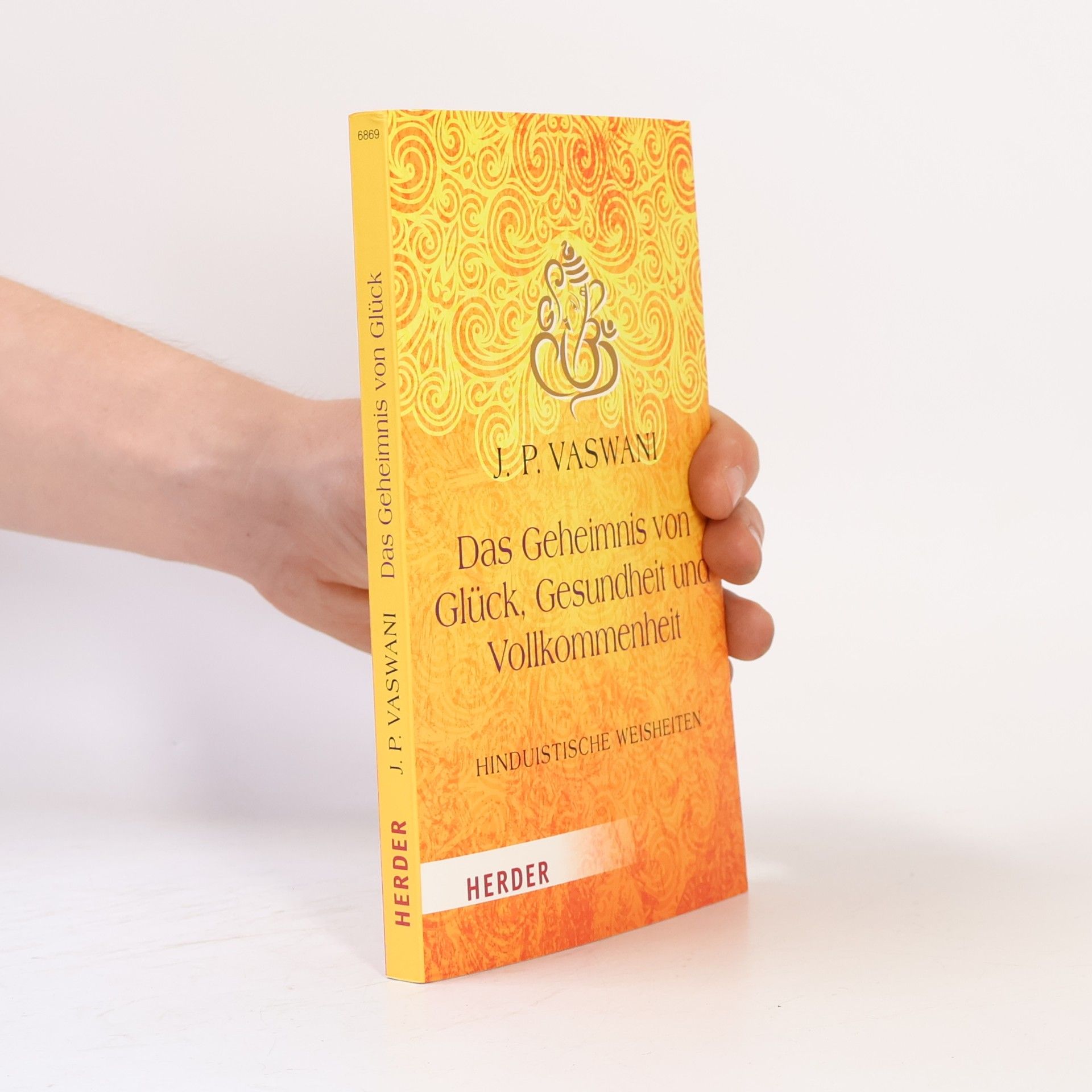 Dada J. P. Vaswani Das Geheimnis von Glück, Gesundheit und Vollkommenheit