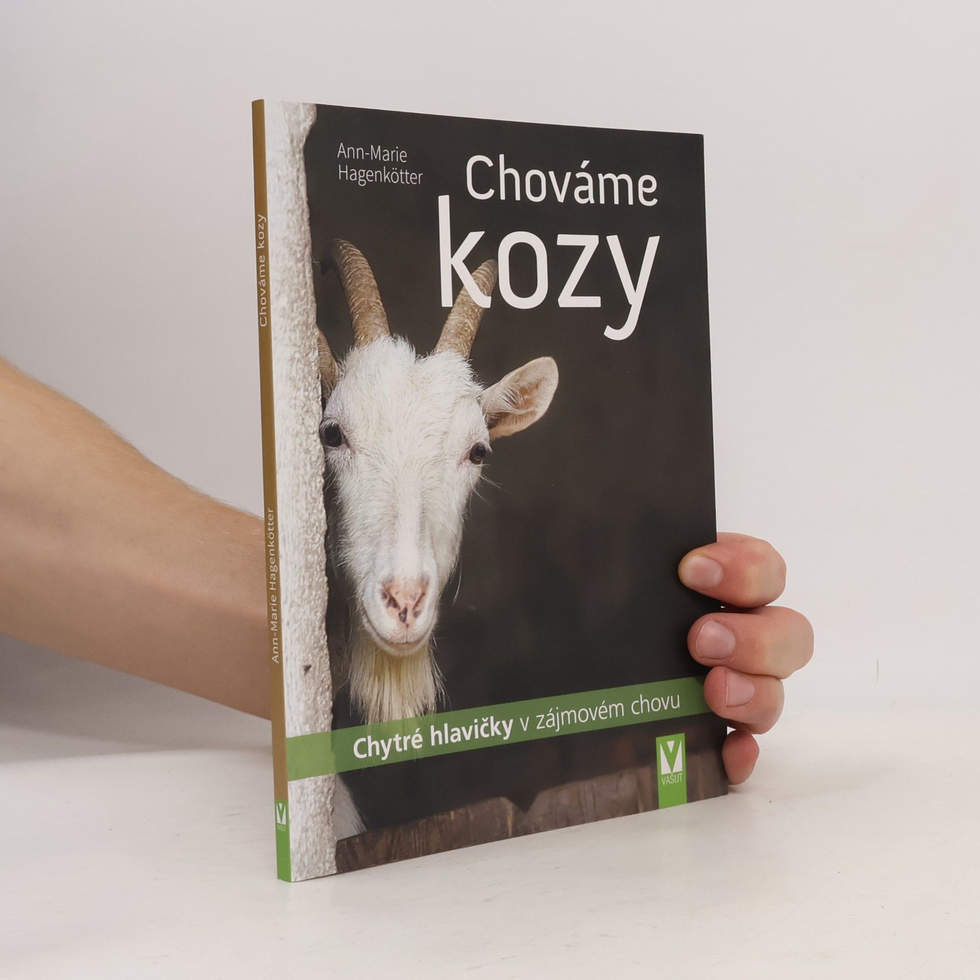 AnnMarie Hagenkötter Chováme kozy : chytré hlavičky v zájmovém chovu