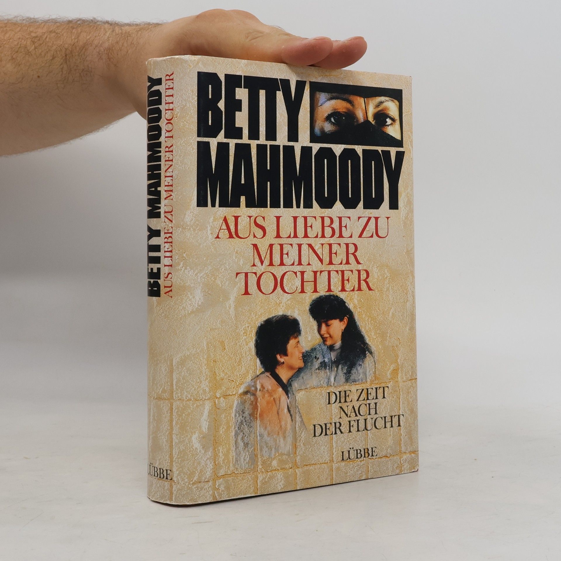 Betty Mahmoody Aus Liebe zu meiner Tochter
