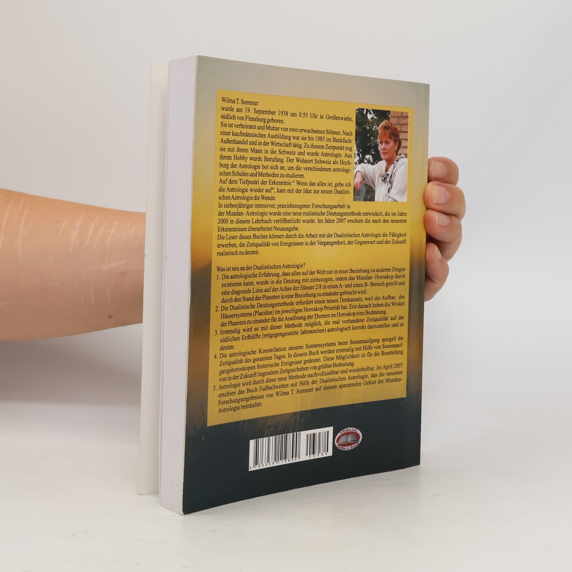 Wilma T. Sommer Dualistische Astrologie. Die Sonne bringt es an den Tag: Das neue dualistische Deutungssystem für Ereignis-Horoskope - Erweiterte Neuauflage - Inkl. Arbeitsheft 32 Seiten