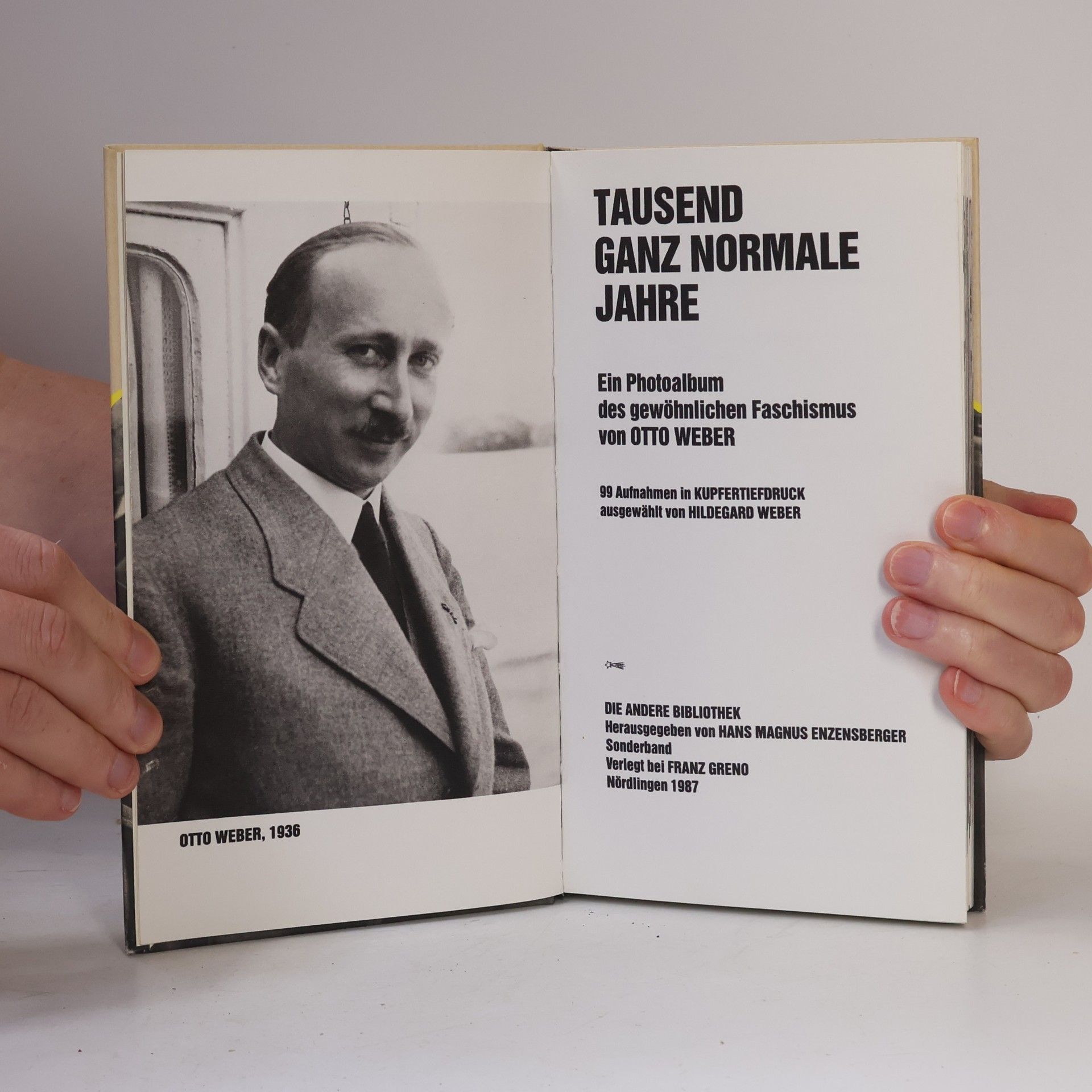 Otto Weber Tausend ganz normale Jahre. Ein Photoalbum des gewöhnlichen Faschismus
