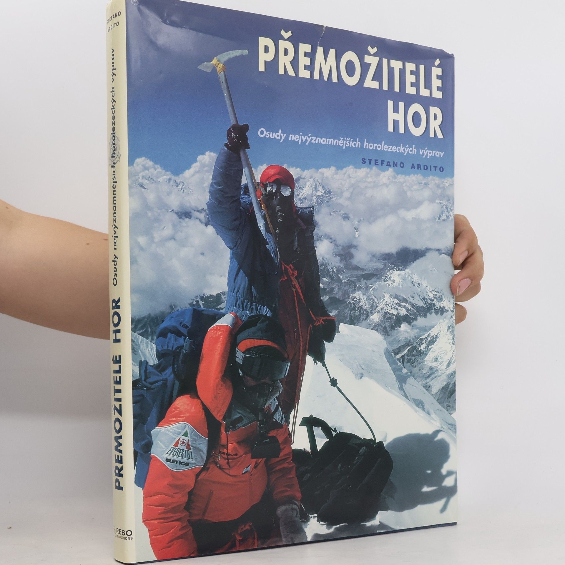 Stefano Ardito Přemožitelé hor. Osudy nejvýznamnějších horolezeckých výprav