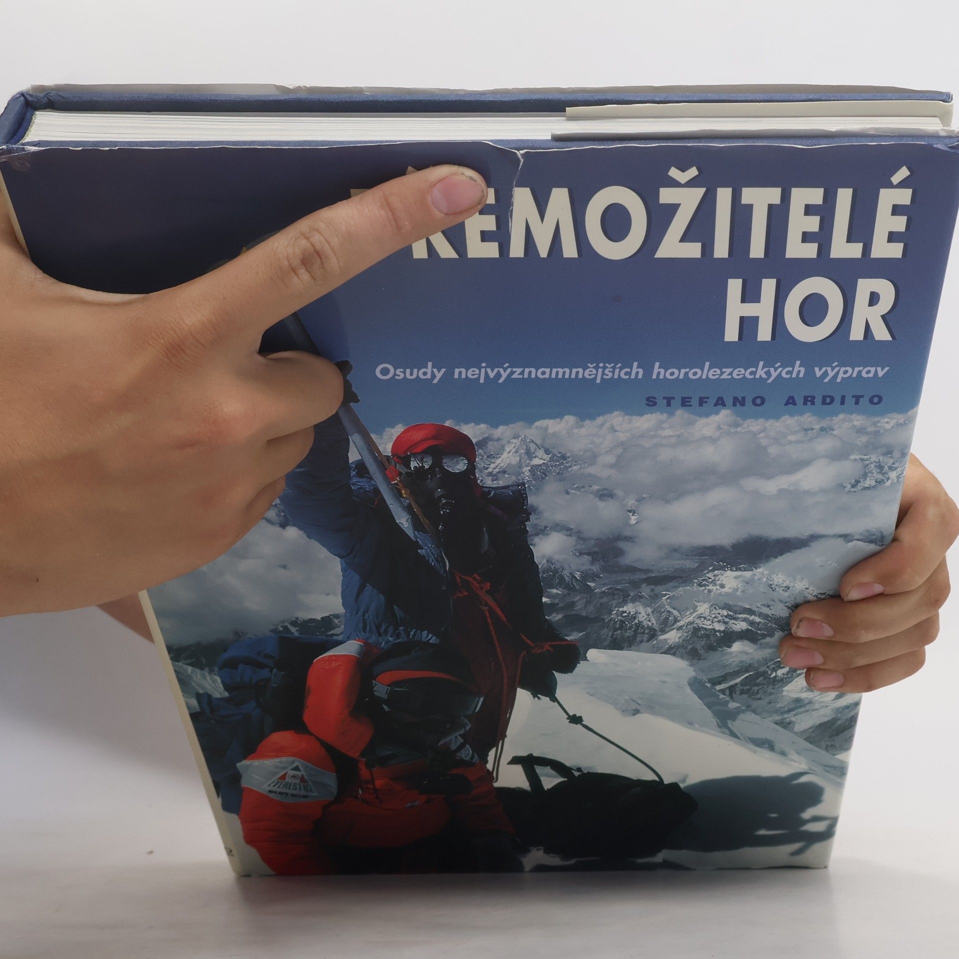 Stefano Ardito Přemožitelé hor. Osudy nejvýznamnějších horolezeckých výprav