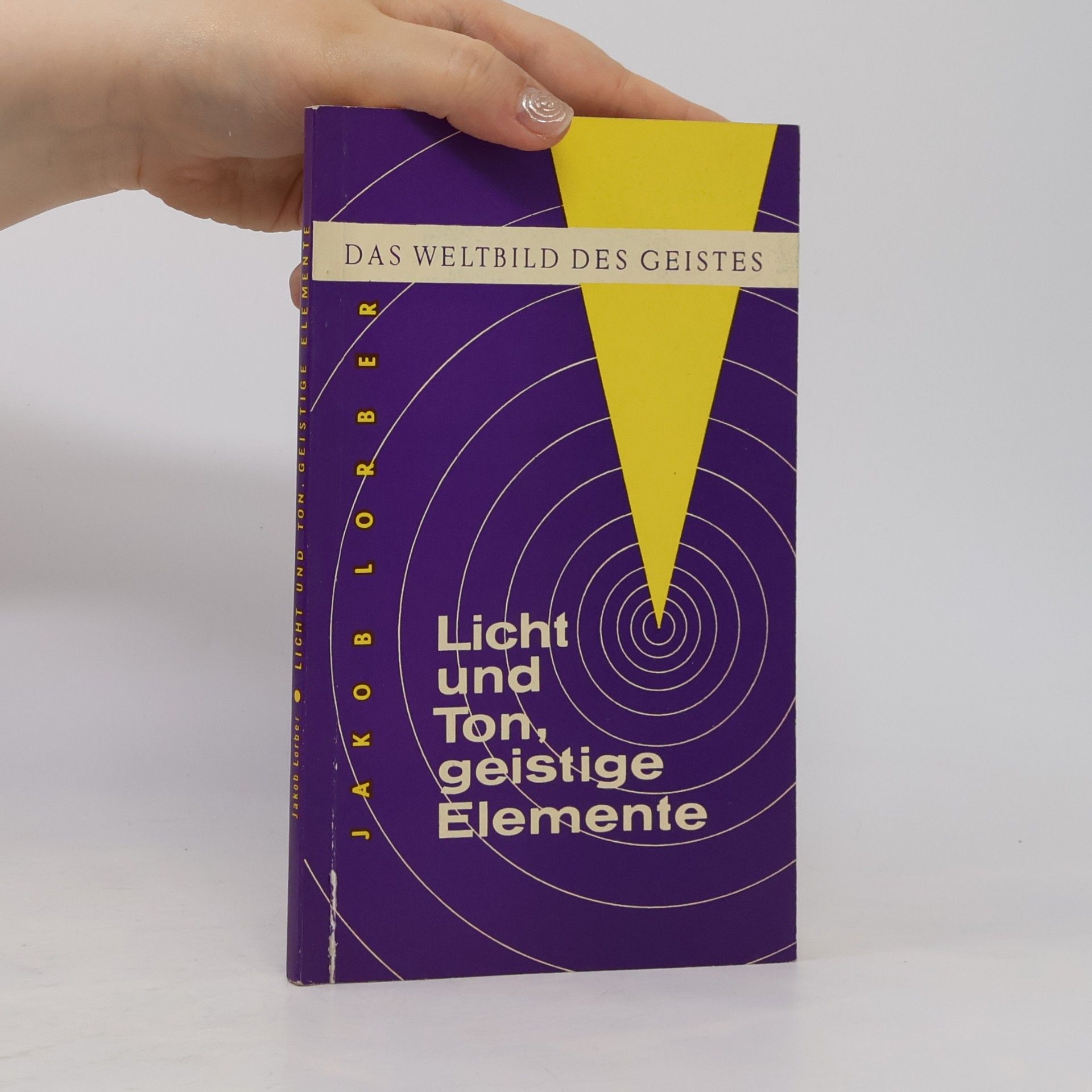 Jakob Lorber Weltbild des Geistes: Licht und Ton, geistige Elemente