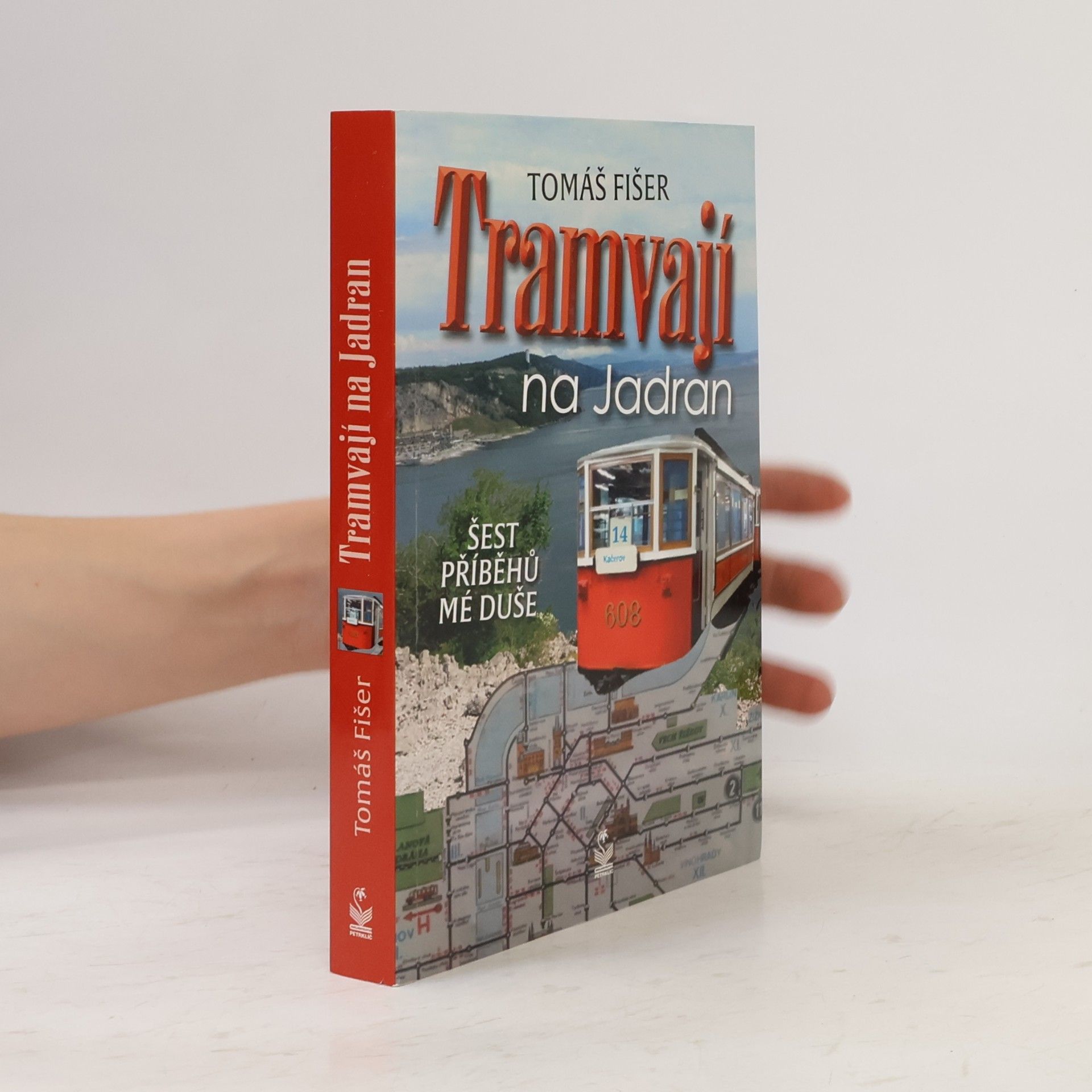 Tomáš Fišer Tramvají na Jadran: Šest příběhů mé duše