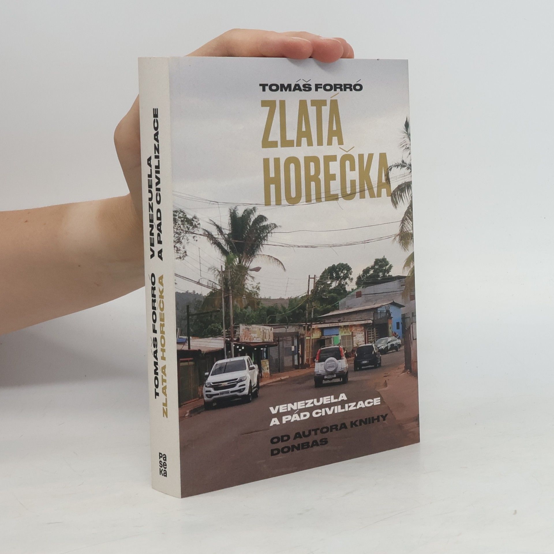 Tomáš Forró Zlatá horečka. Venezuela a pád civilizace