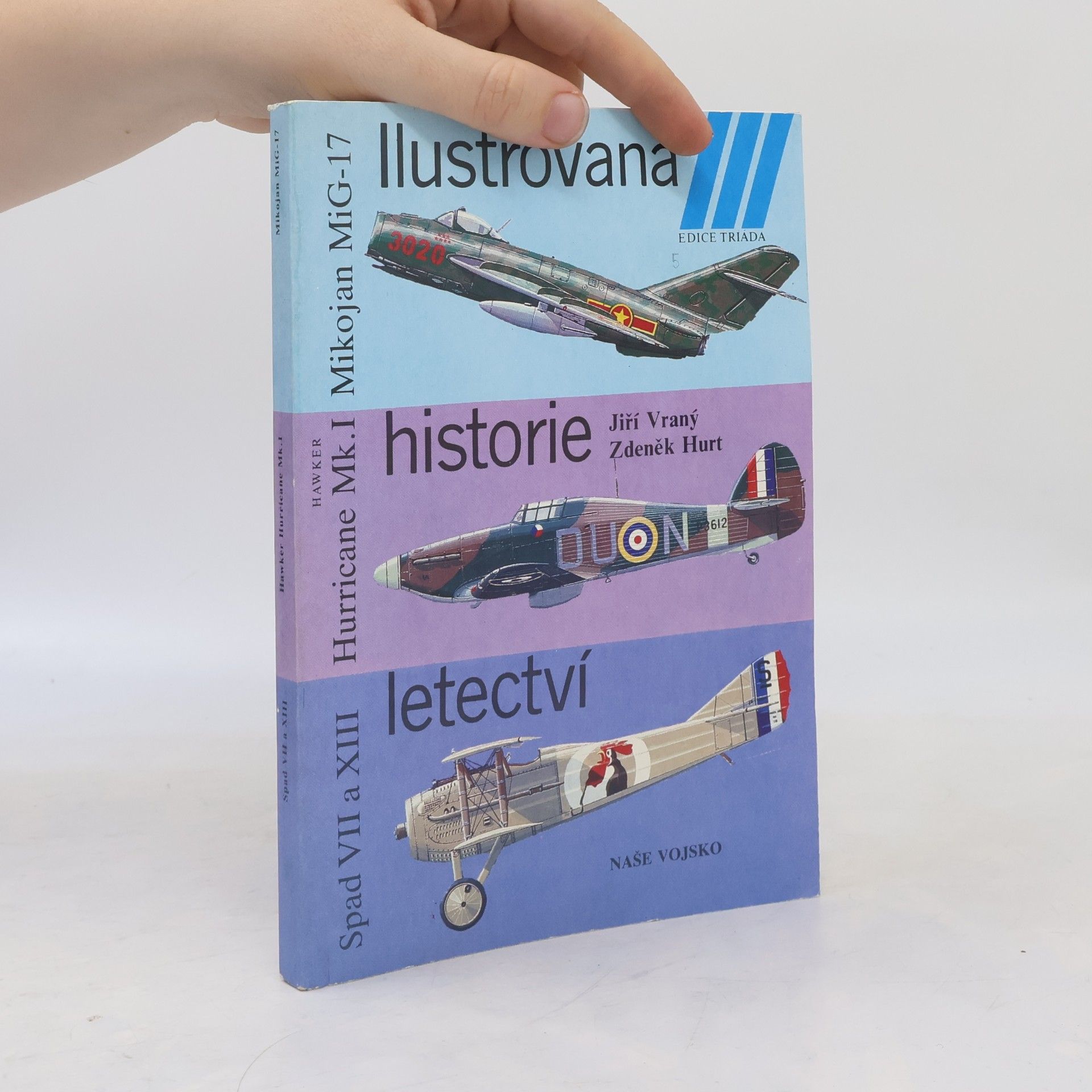 Ilustrovaná historie letectví. Mikojan MiG-17. Hawker Hurricane Mk.I. Spad S VII / XII / XIII