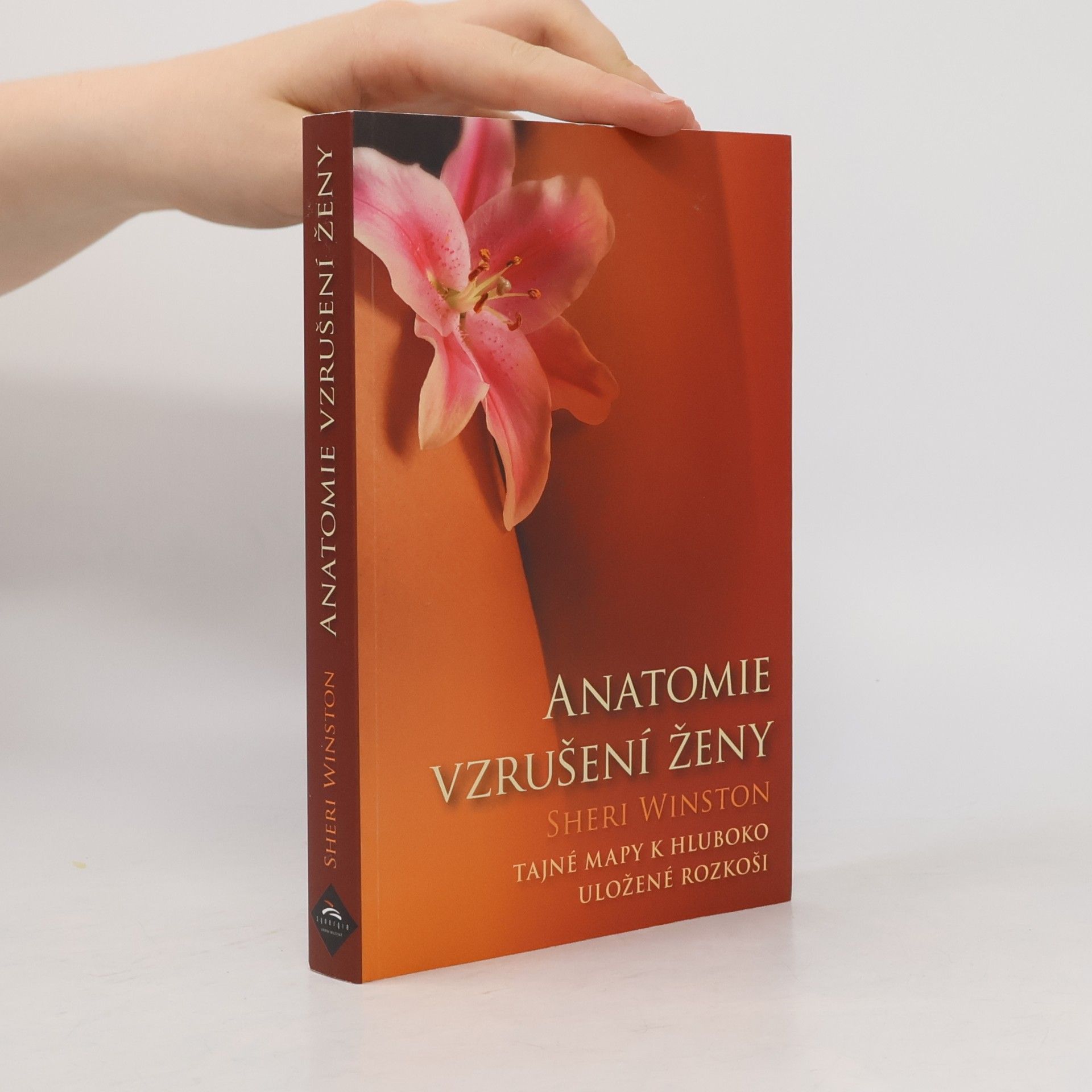 Sheri Winston Anatomie vzrušení ženy : tajné mapy k hluboko uložené rozkoši