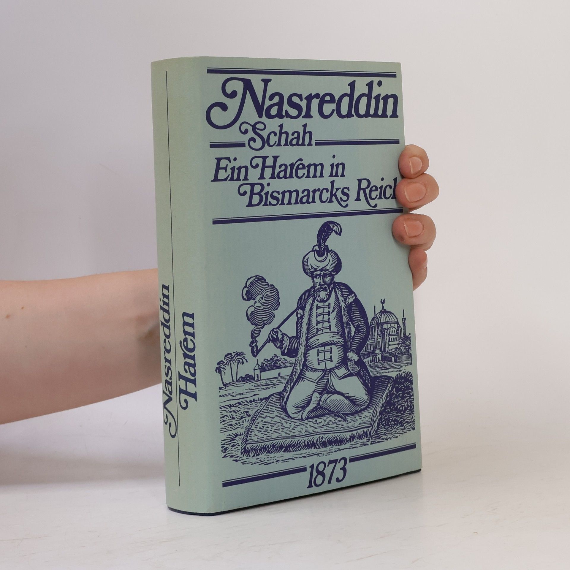 Nasreddin Schnah Ein Harem In Bismarcks Reich
