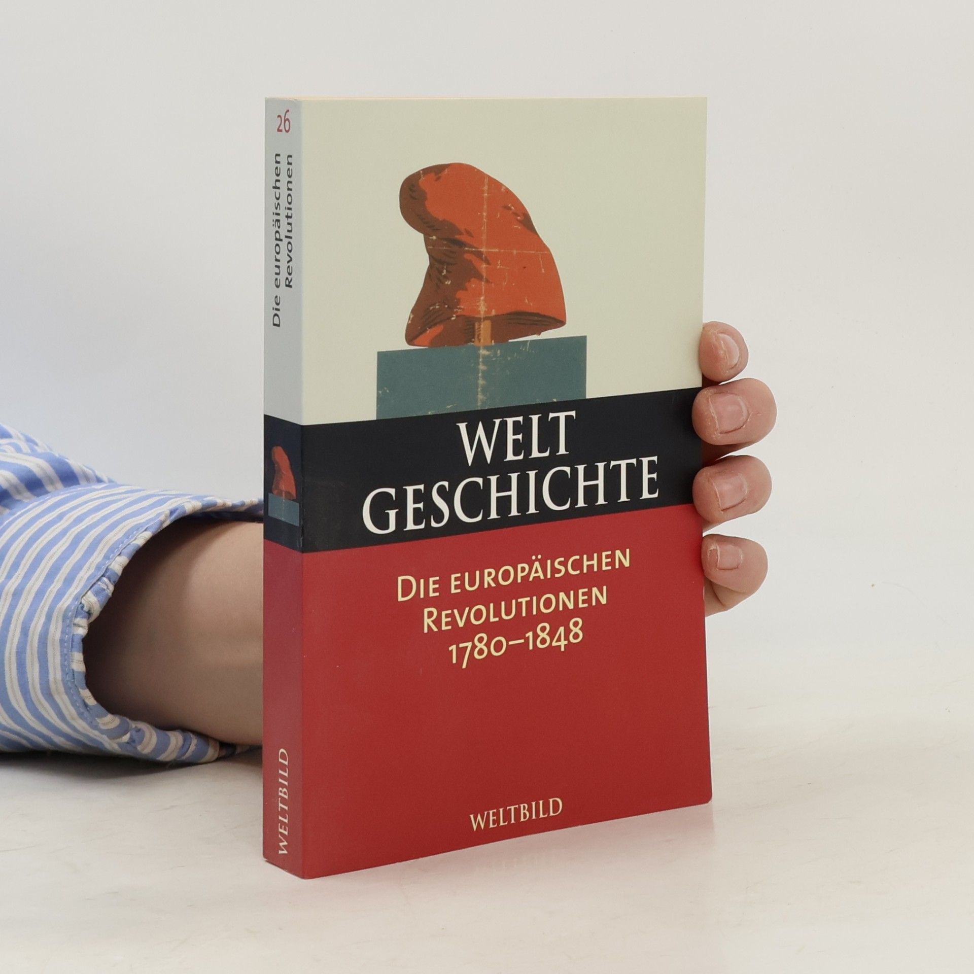 Autorenkollektiv Welt Geschichte. Die Europäischen Revolutionen