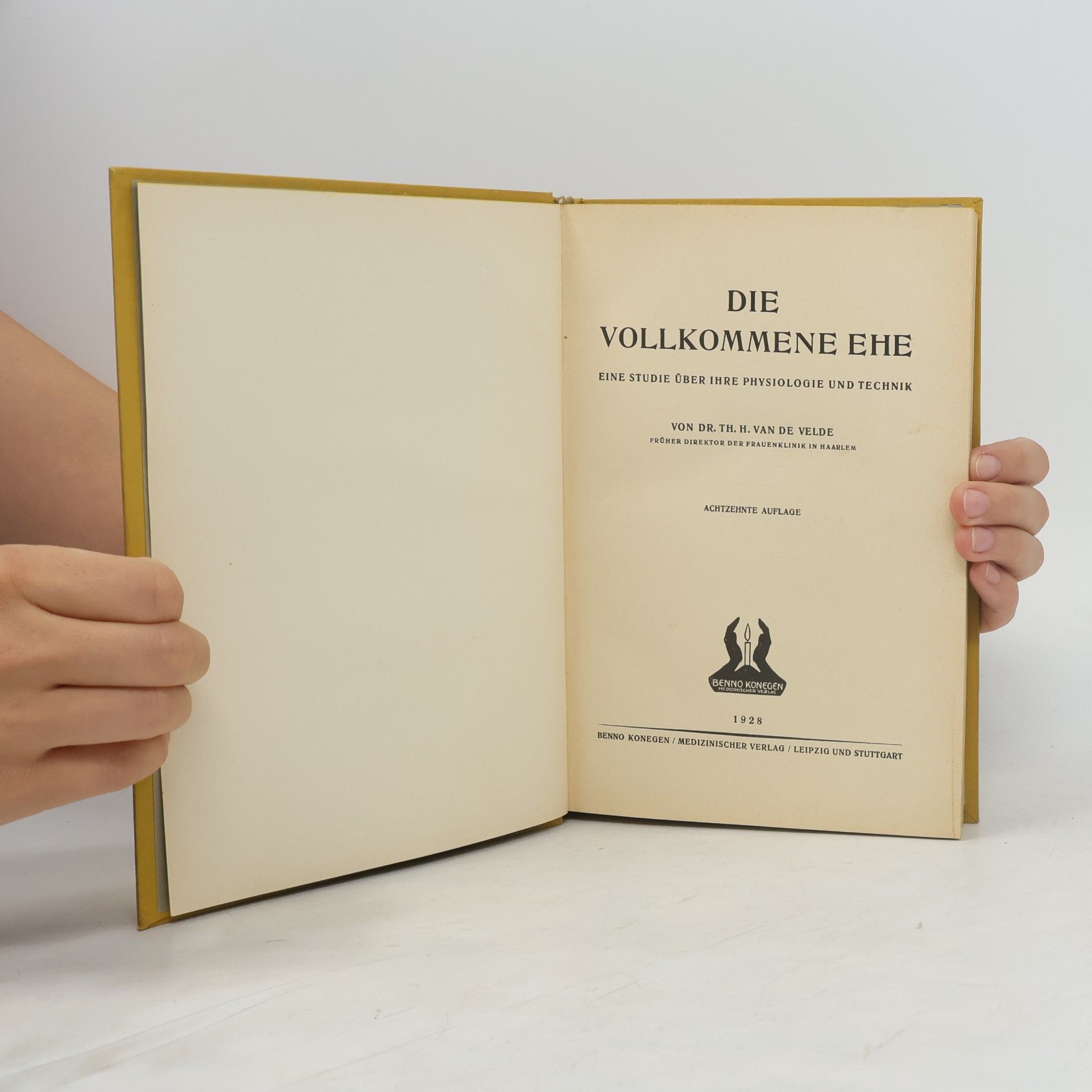 Theodor Hendrik van de Velde Die volkommene Ehe. Eine Studie über ihre Physiologie und Technik