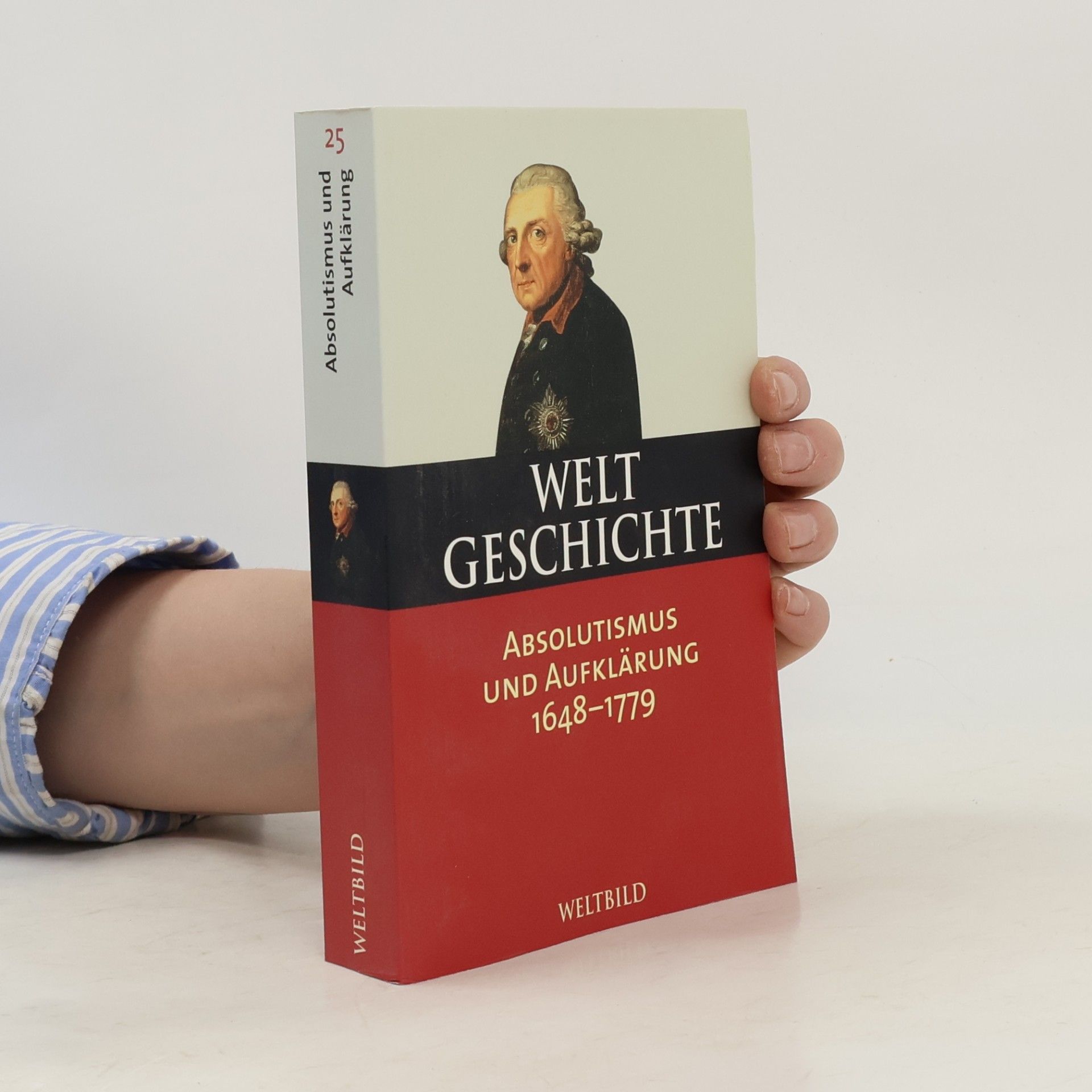 Autorenkollektiv Weltgeschichte. Absolutisnmus und Aufklärung 1648 - 1779