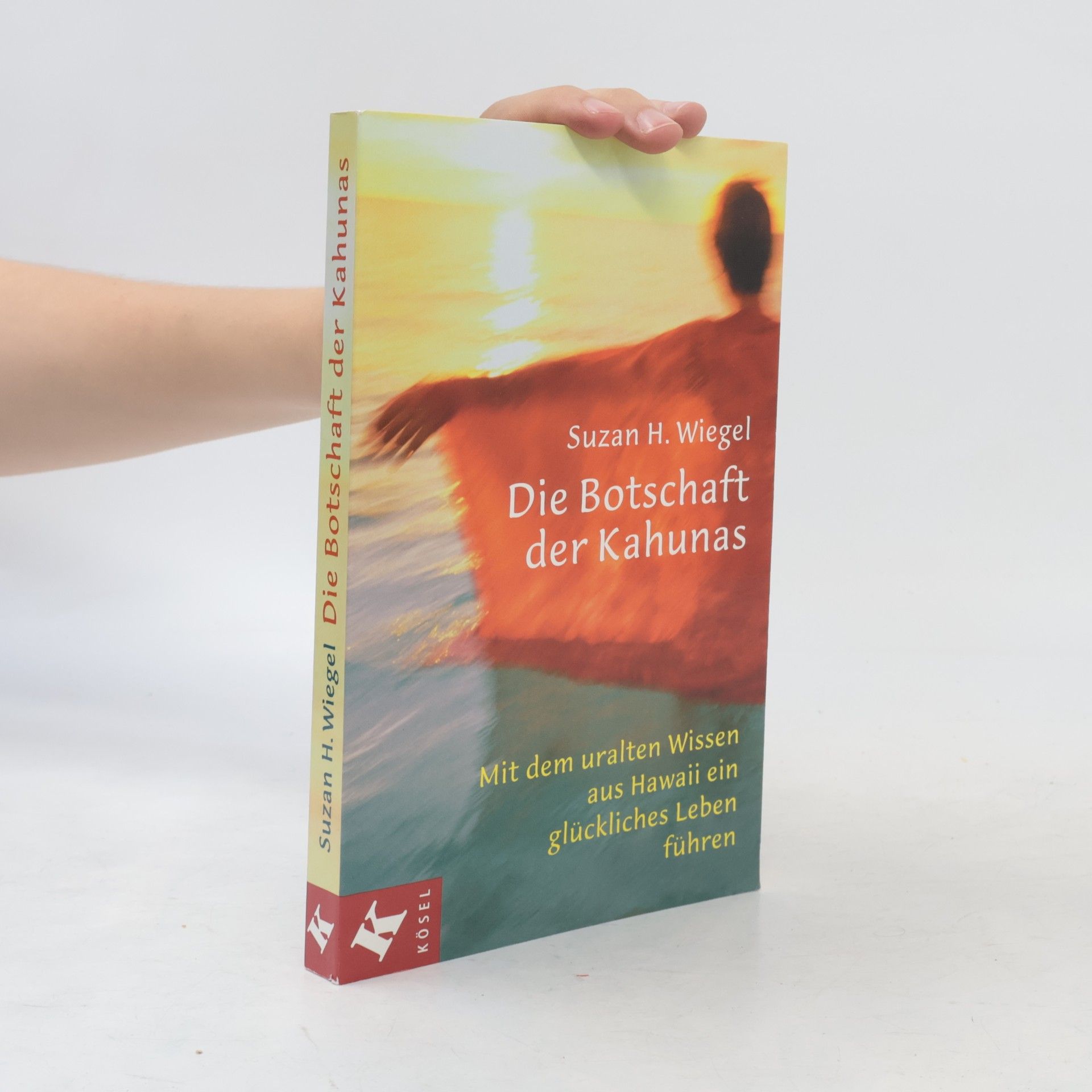 Suzan H. Wiegel Die Botschaft der Kahunas