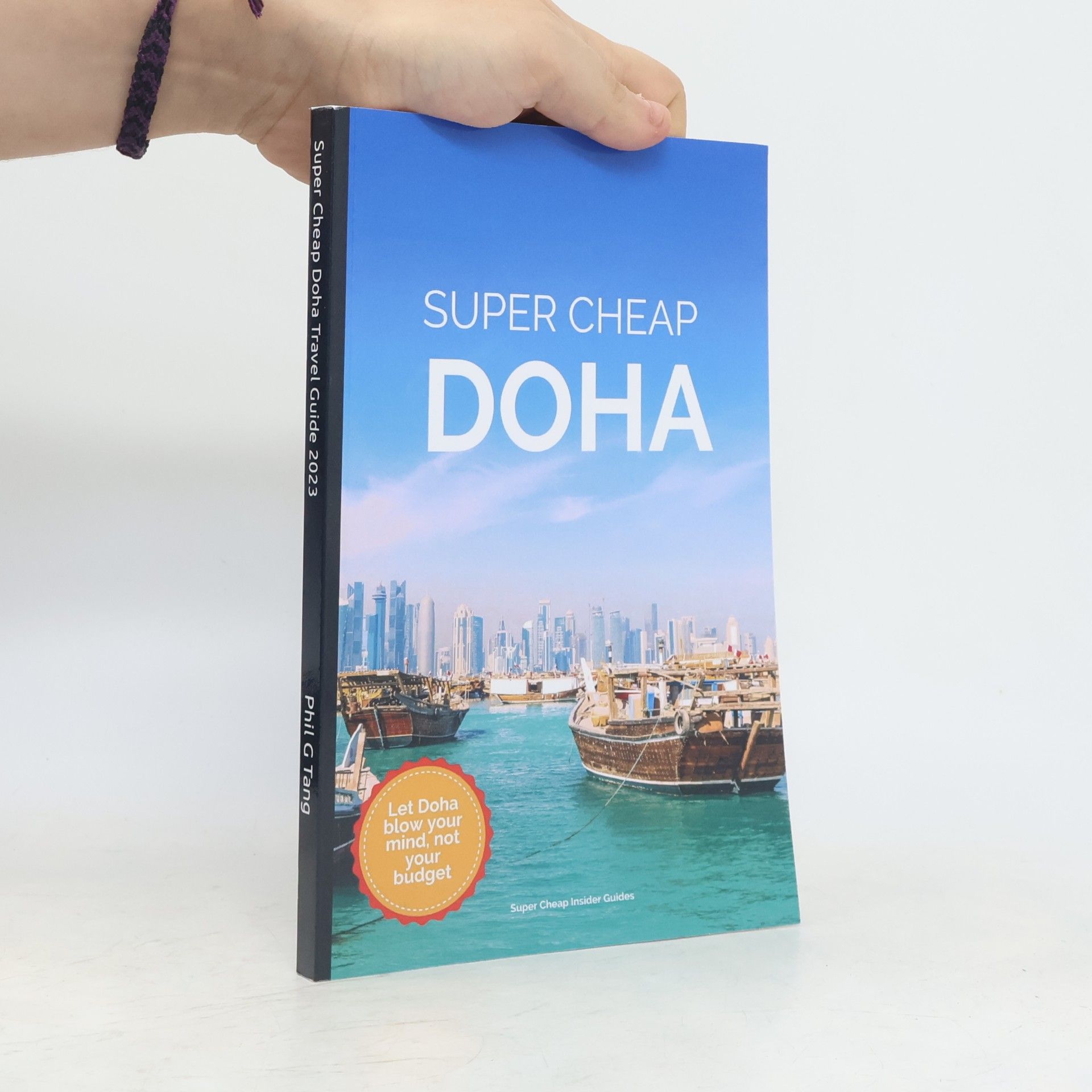 Phil G. Tang Super Cheap Doha Travel Guide 2023