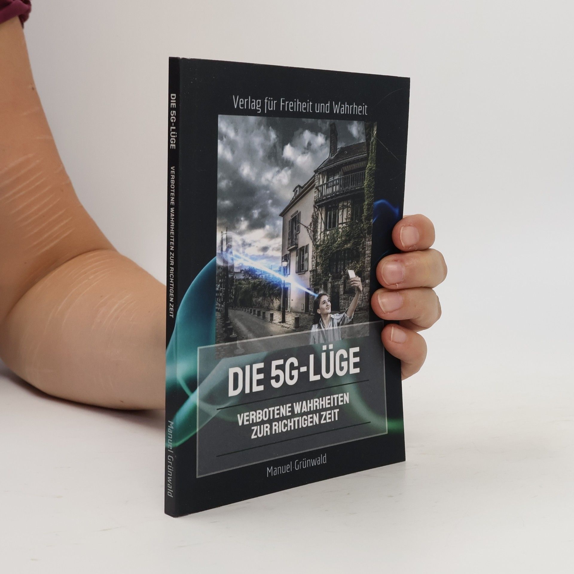 Manuel Grünwald Die 5G-Lüge