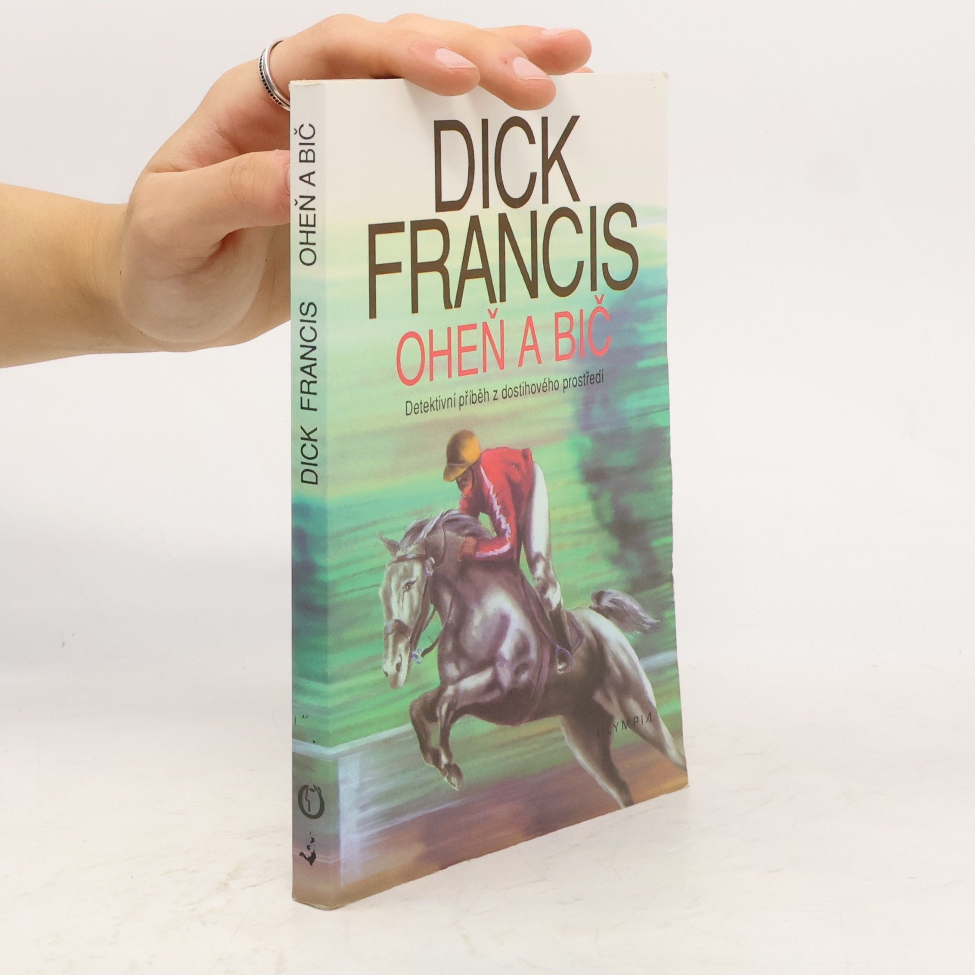 Dick Francis Oheň a bič