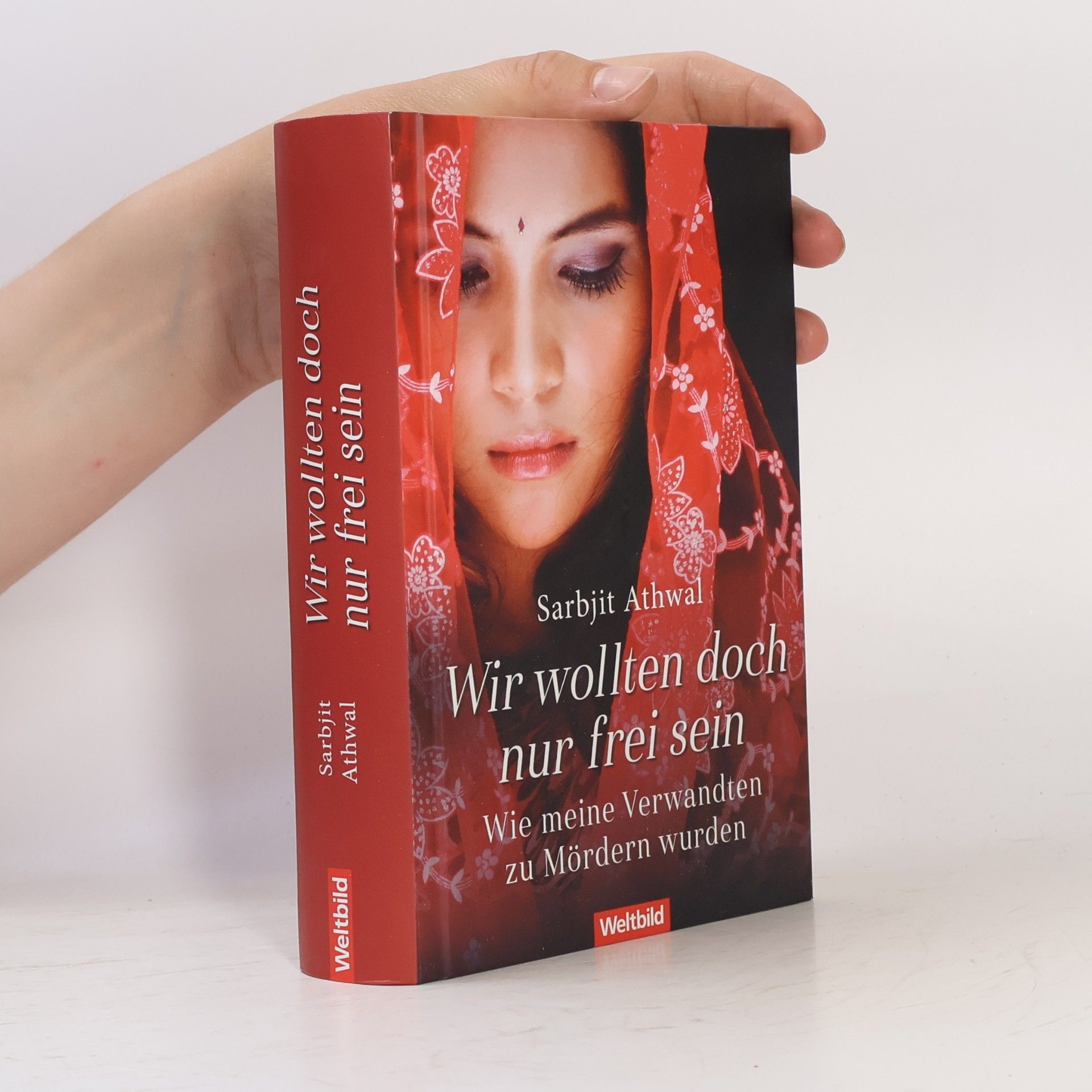 Sarbjit Kaur Athwal Wir wollten doch nur frei sein