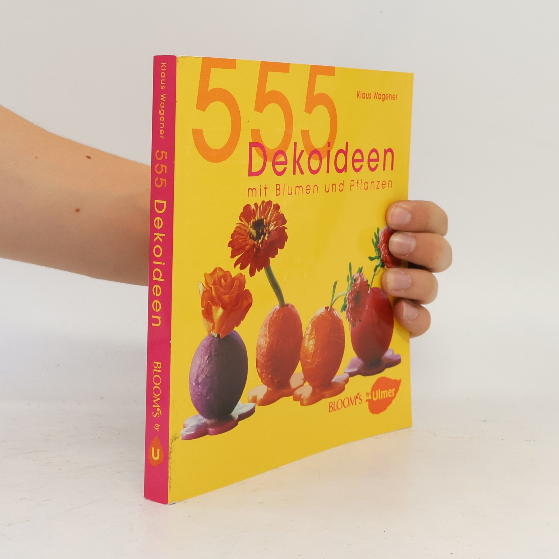 Klaus Wagener 555 Dekoideen mit Blumen und Pflanzen