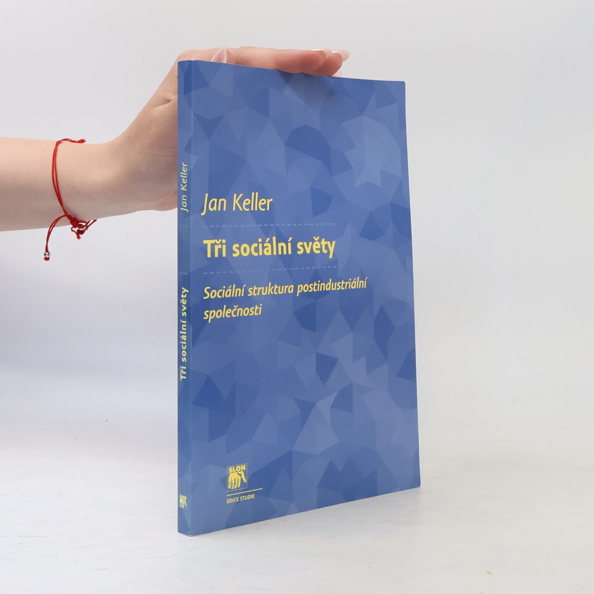 Jan Keller Tři sociální světy. Sociální struktura postindustriální společnosti