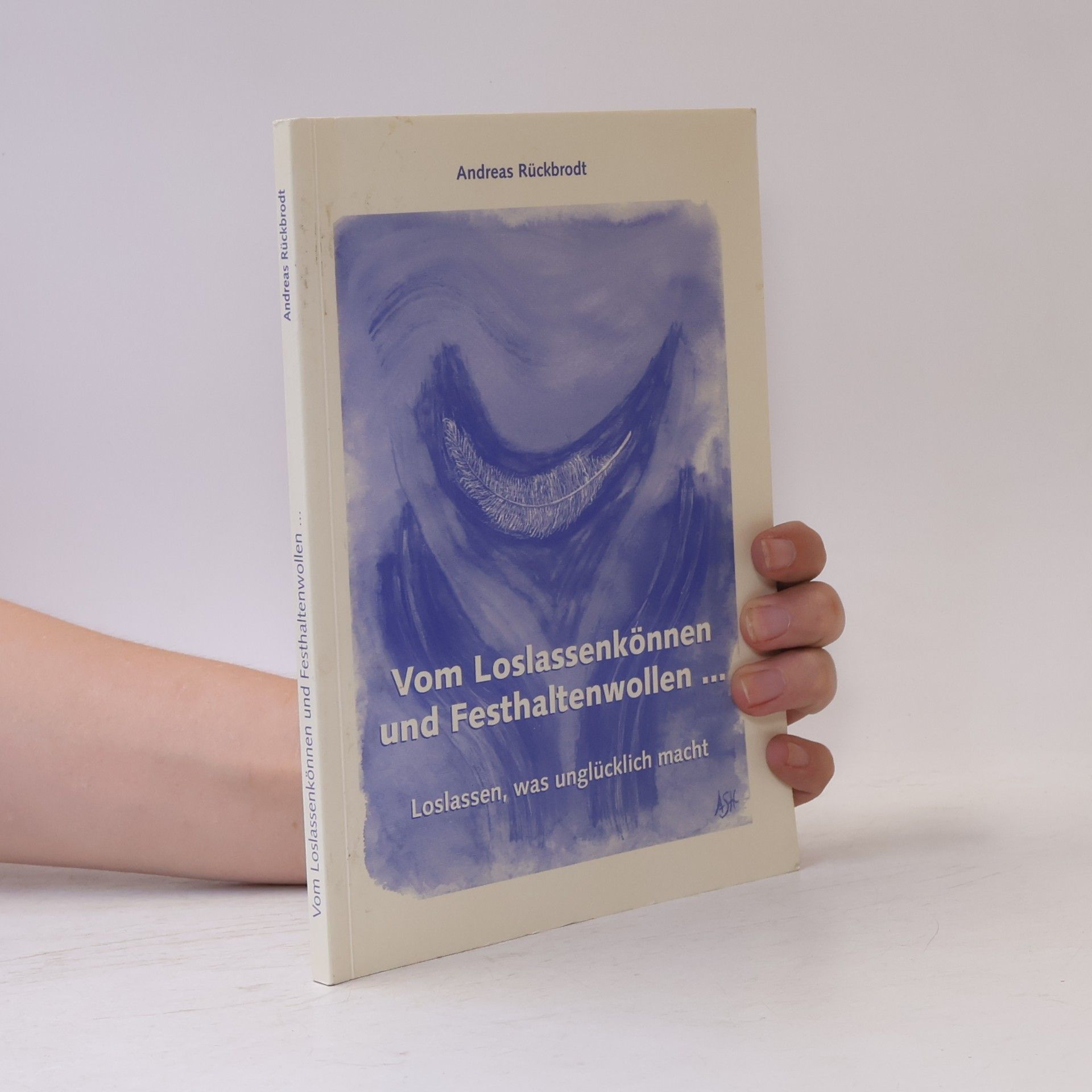 Andreas Rückbrodt Vom Loslassenkönnen und Festhaltenwollen...