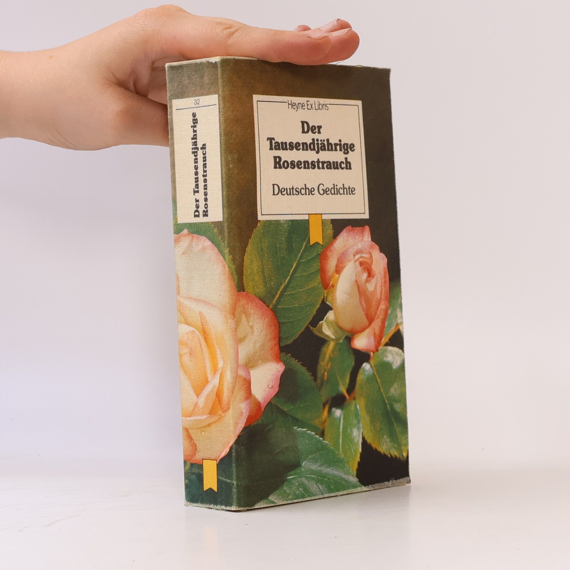 Various authors Der Tausendjährige Rosenstrauch. Deutsche Gedichte