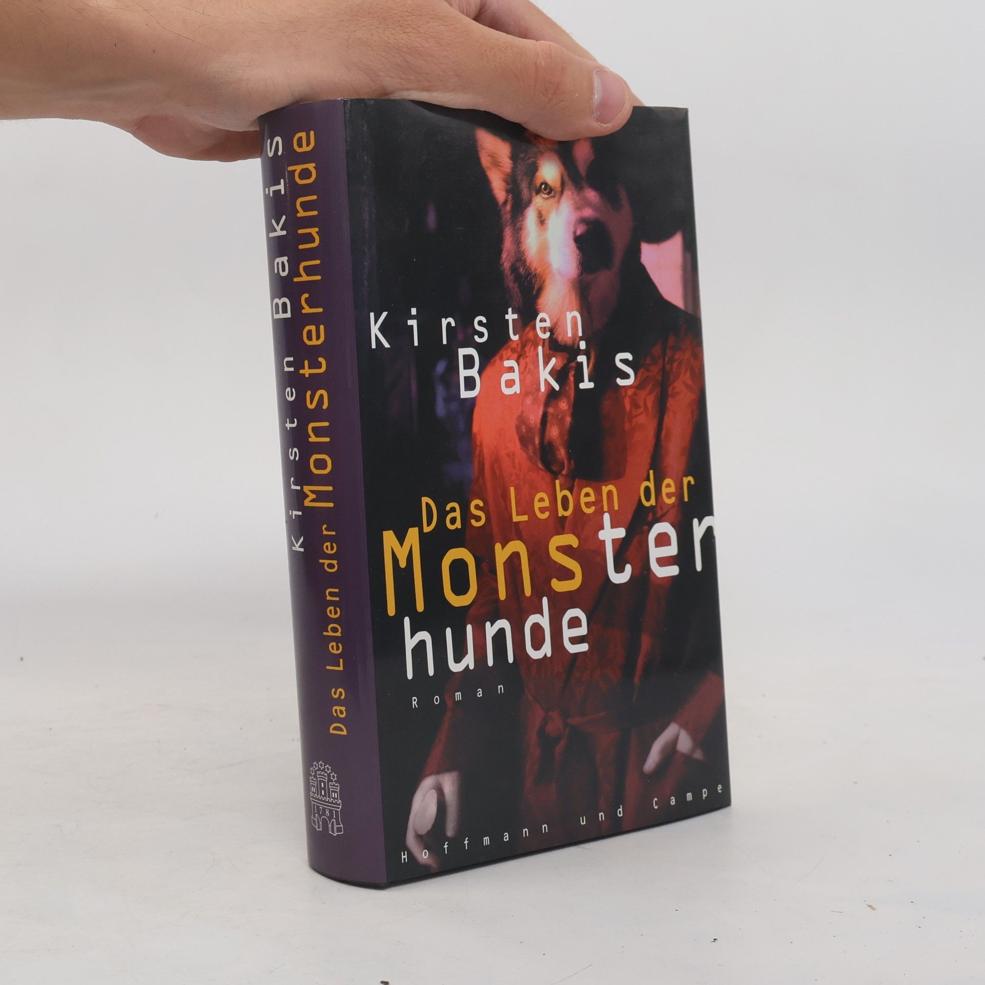 Kirsten Bakis Das Leben der Monsterhunde