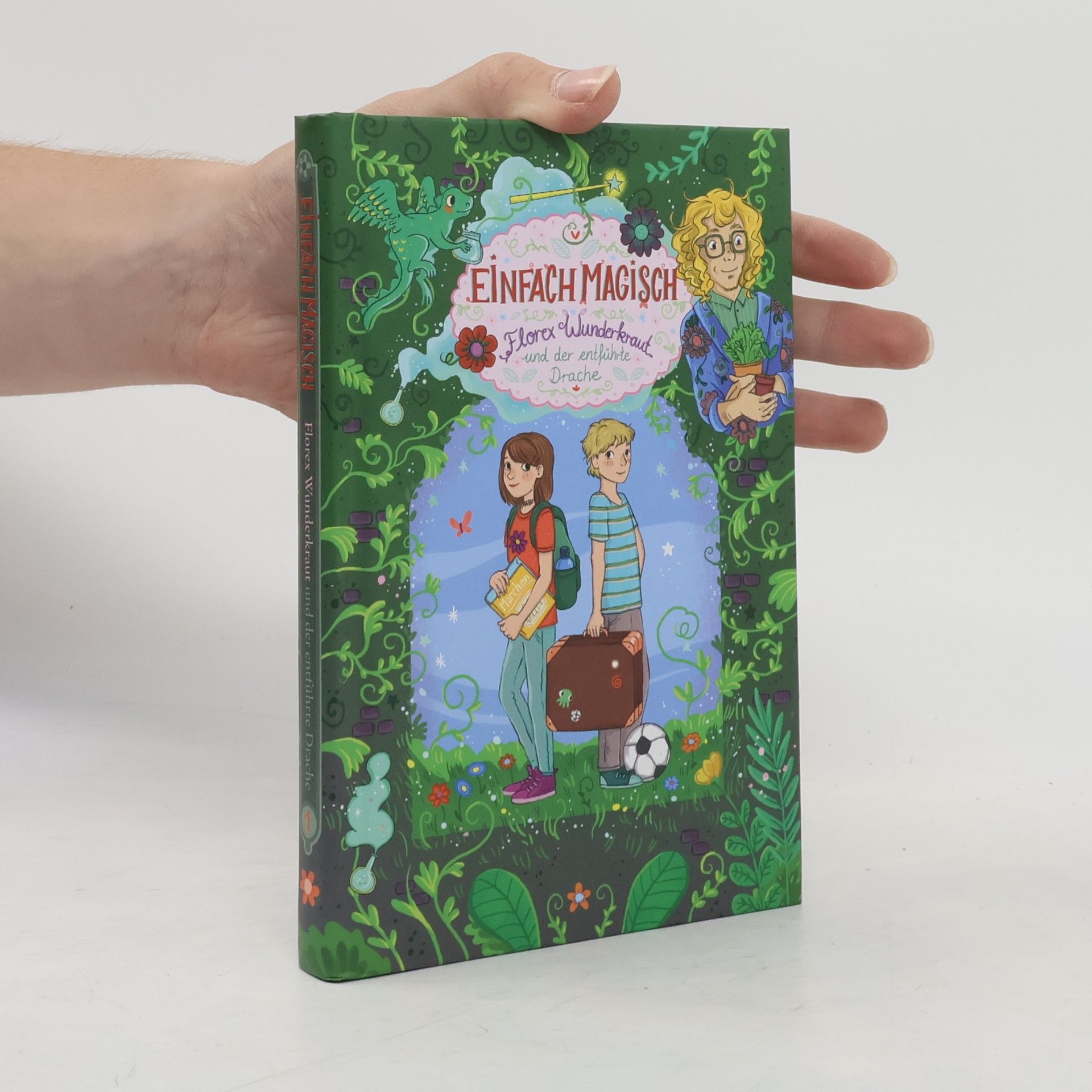 Katharina E. Volk Einfach Magisch. Florex Wunderkraut und der entführte Drache 1.