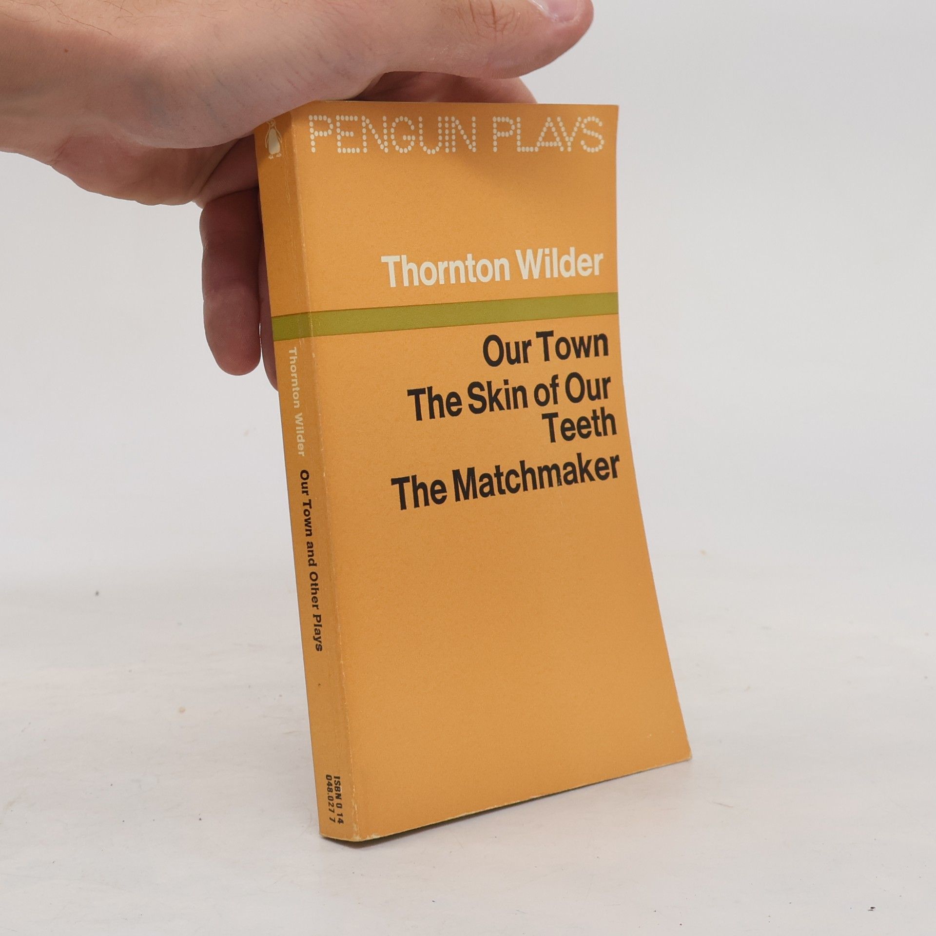 Thornton Wilder Our Town. The Skin of Our Teeth. The Matchmaker