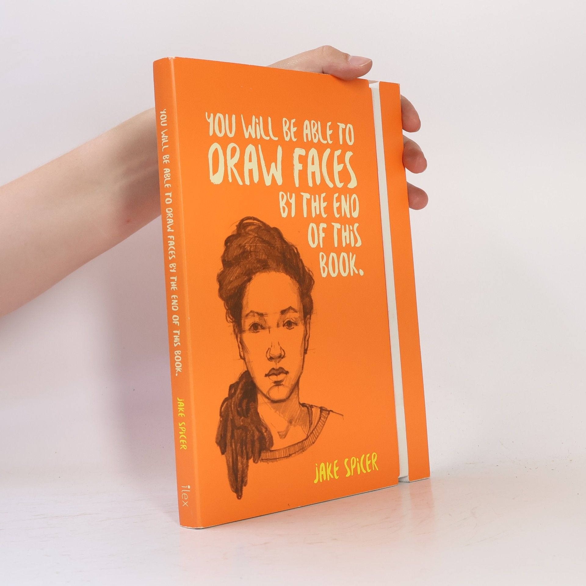 Jake Spicer You Will be Able to Draw Faces by the End of This Book