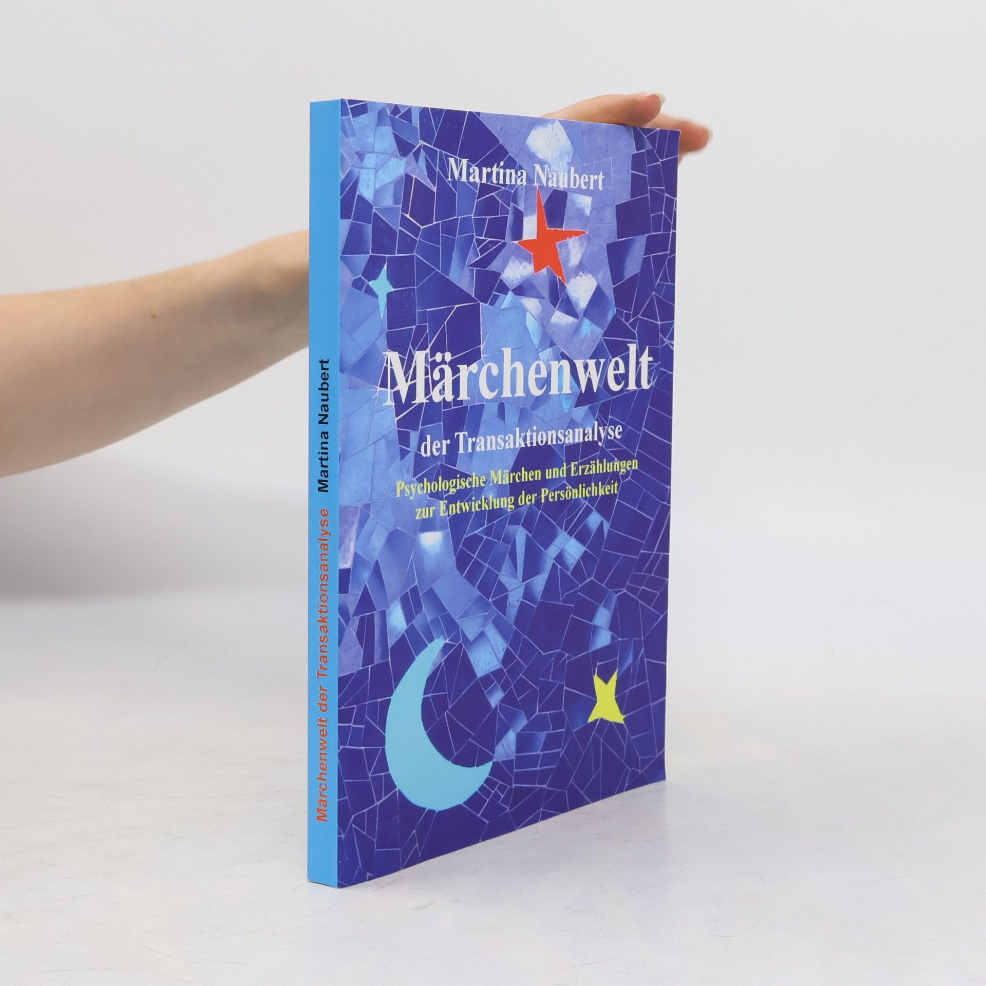Martina Naubert Märchenwelt der Transaktionsanalyse. Psychologische Märchen und Erzählungen zur Entwicklung der Persönlichkeit