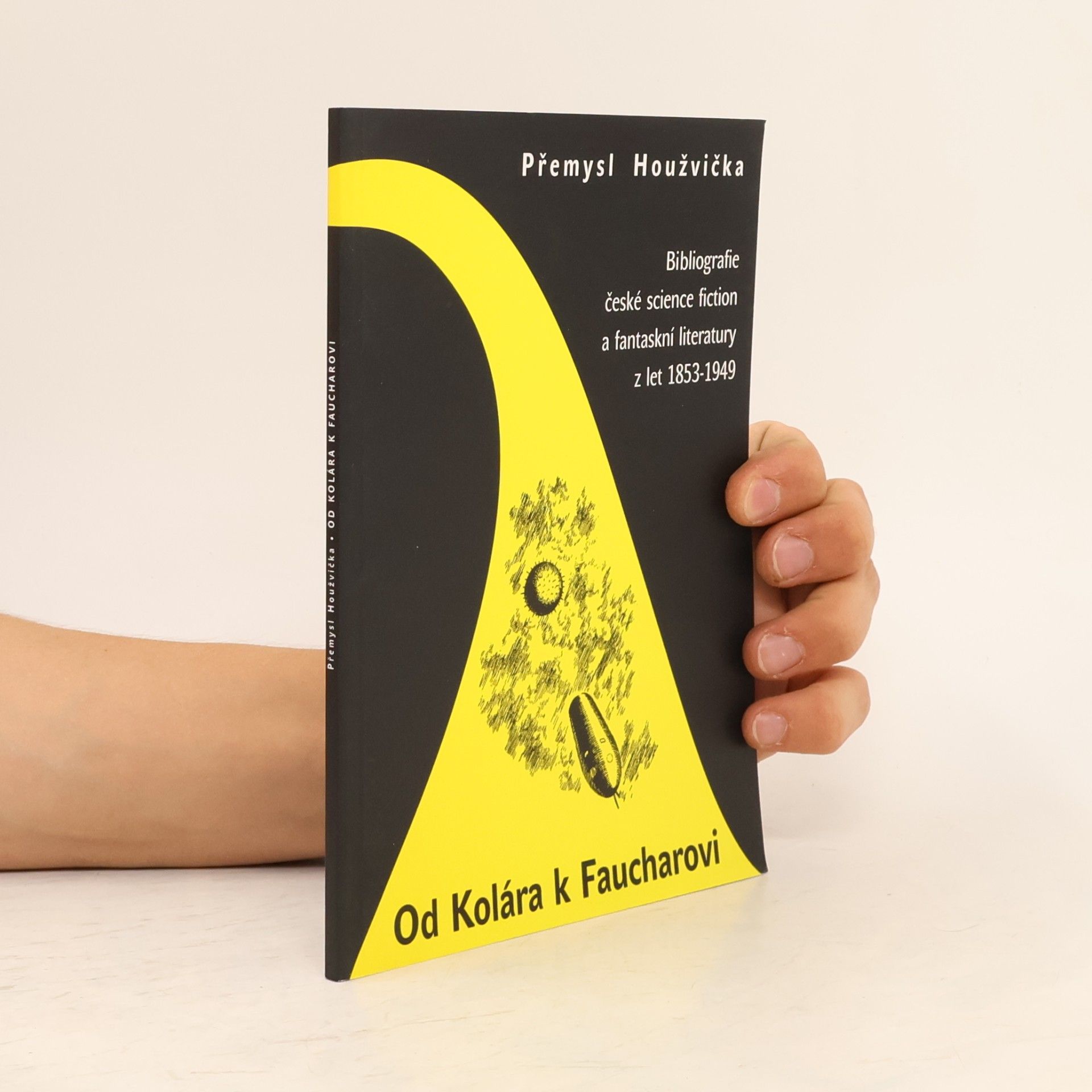 Přemysl Houžvička Od Kolára k Faucharovi. Bibliografie české science fiction a fantaskní literatury z let 1853-1949