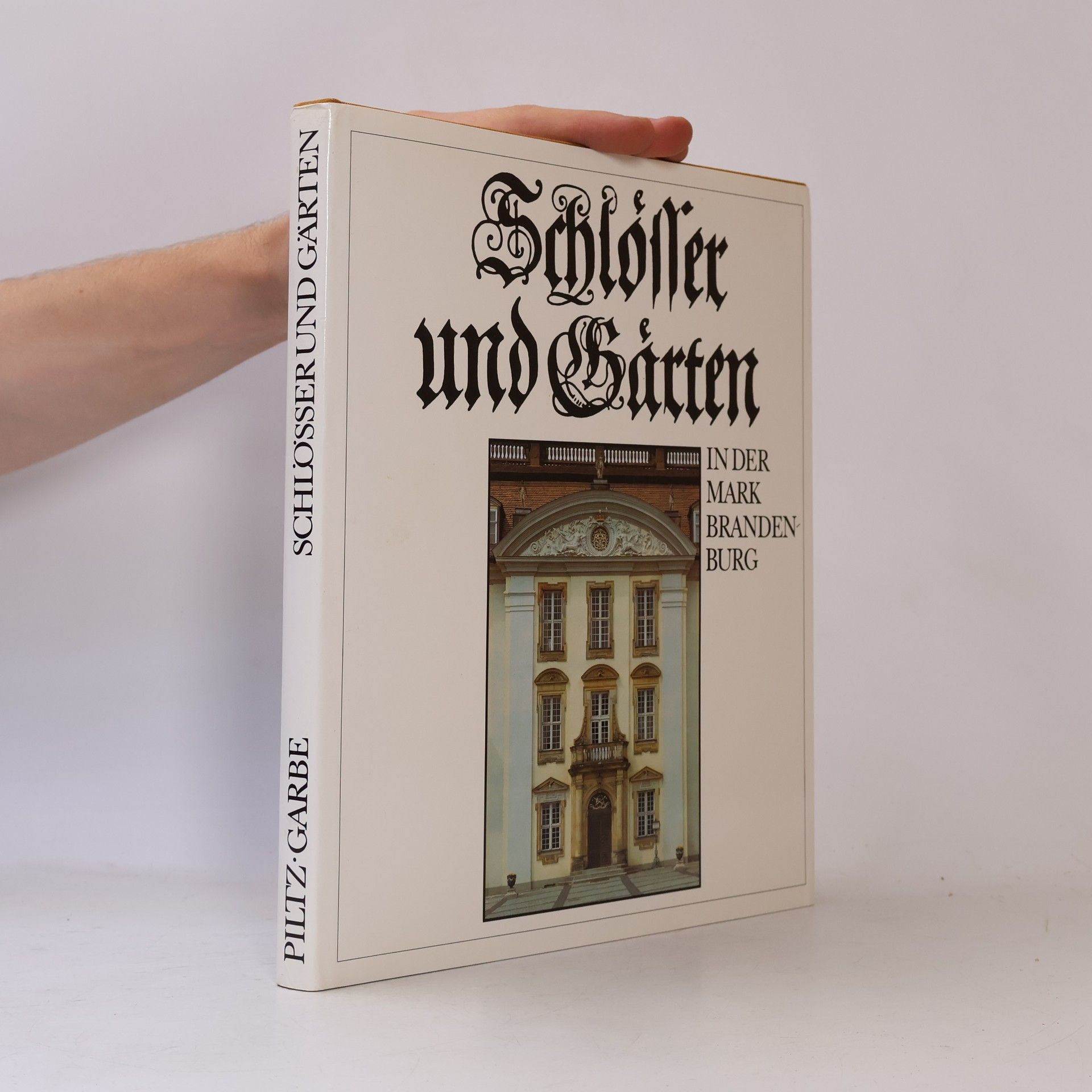 Georg Piltz Schloesser und Gaerten in der Mark Brandenburg