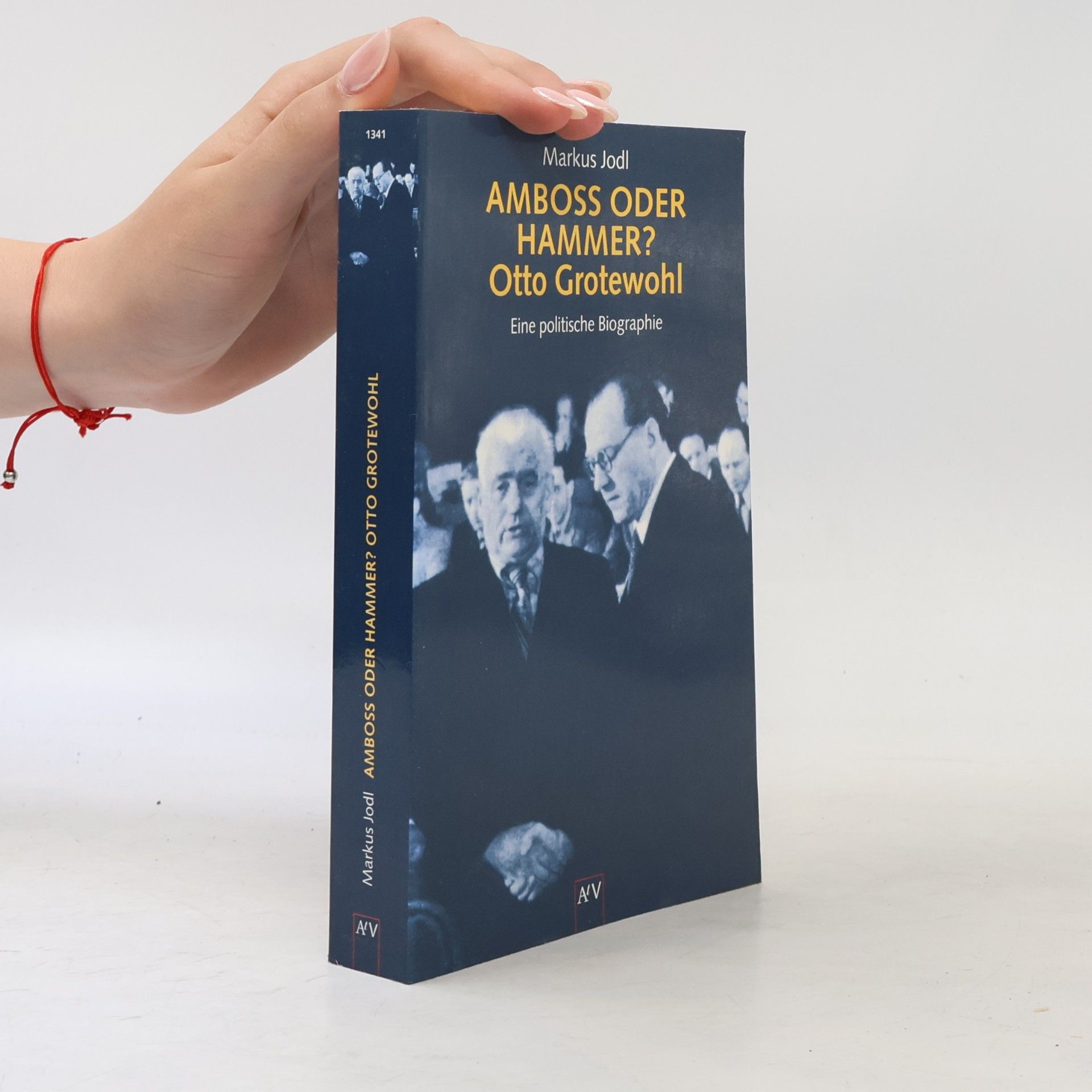 Markus Jodl Amboß oder Hammer? - Otto Grotewohl