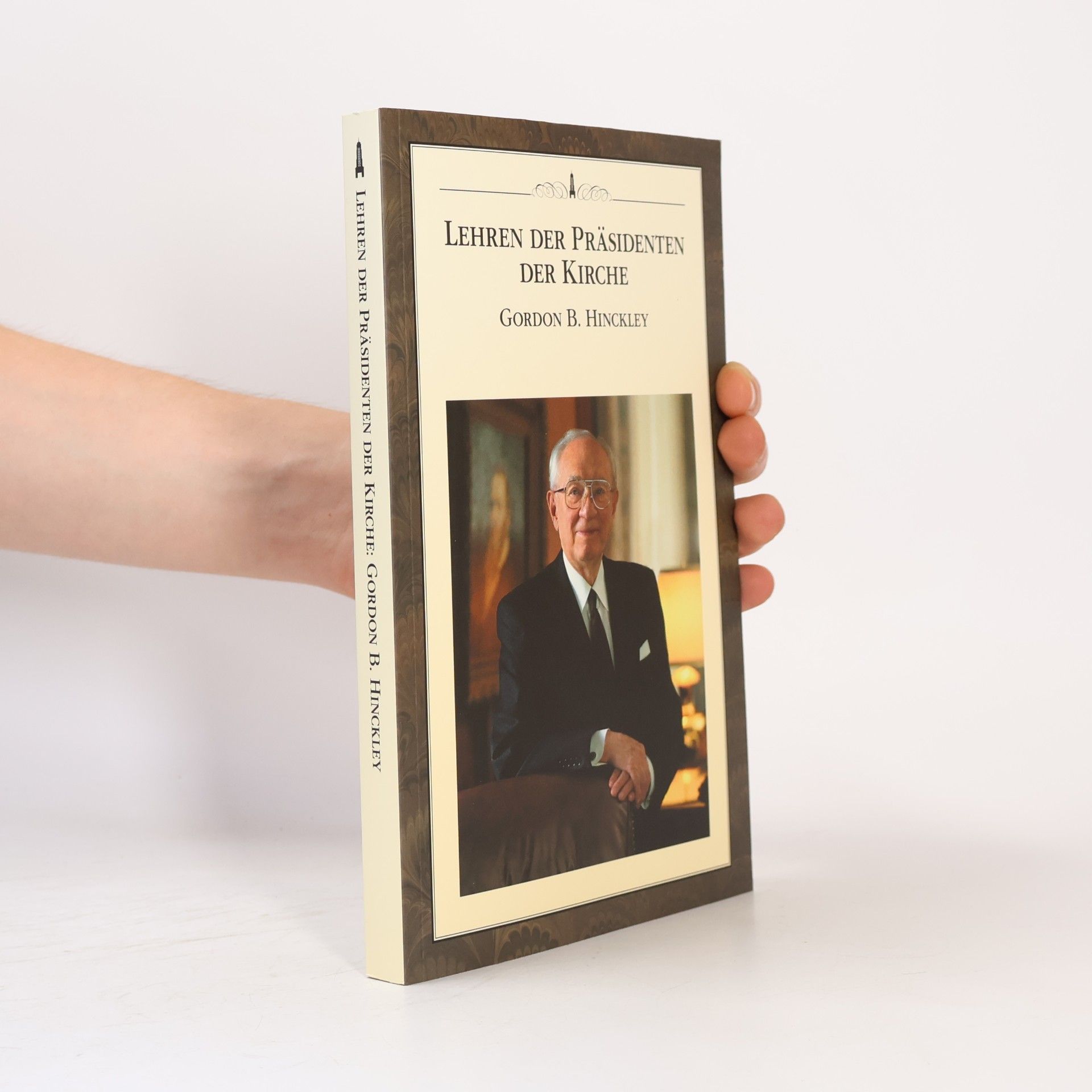 Gordon Bitner Hinckley Lehren der Präsidenten der Kirche