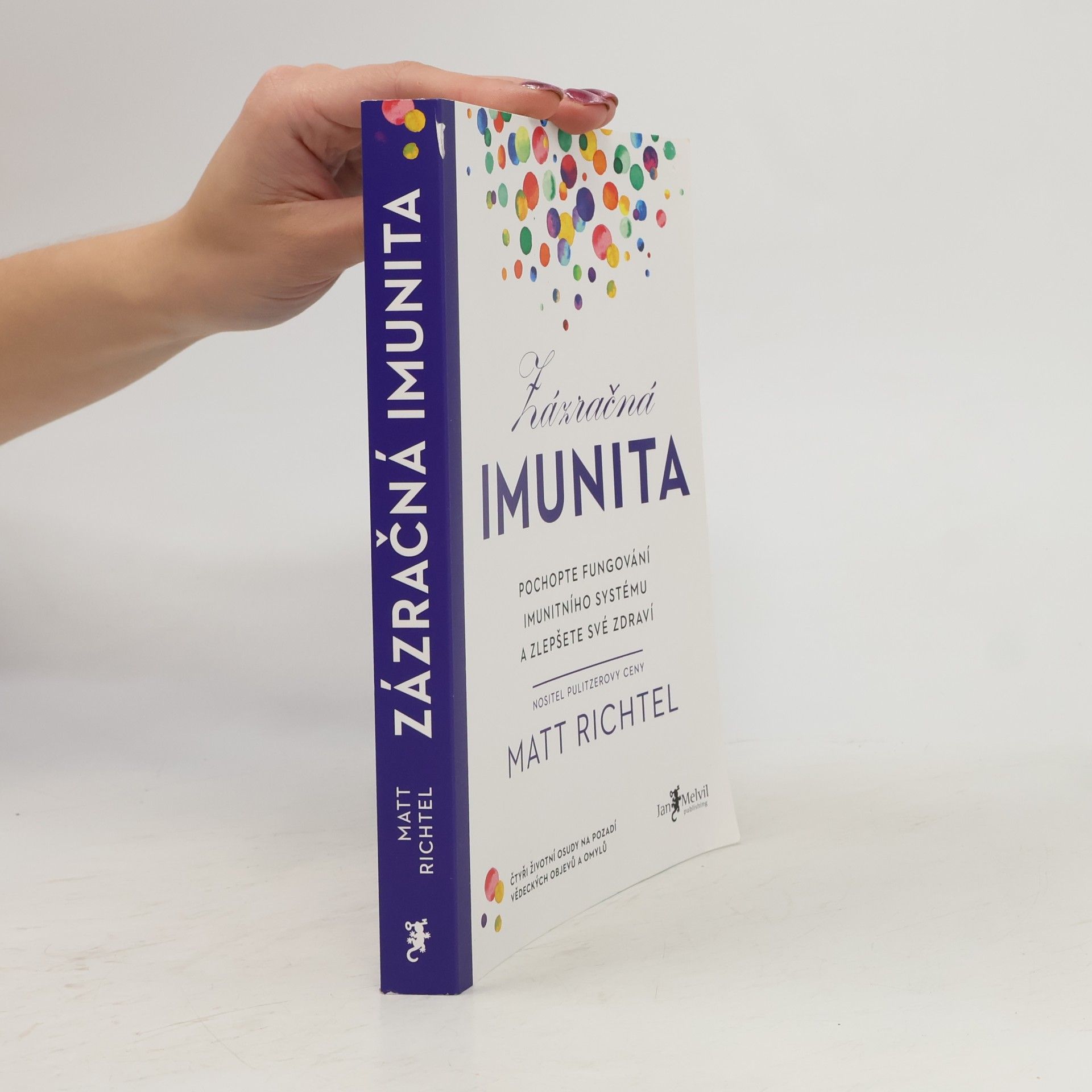 Matt Richtel Zázračná imunita : pochopte fungování imunitního systému a zlepšete své zdraví
