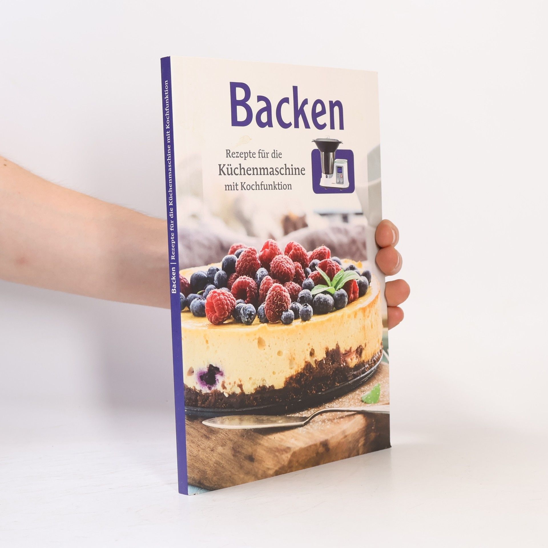 Autorenkollektiv Backen. Rezepte für die Küchenmaschine