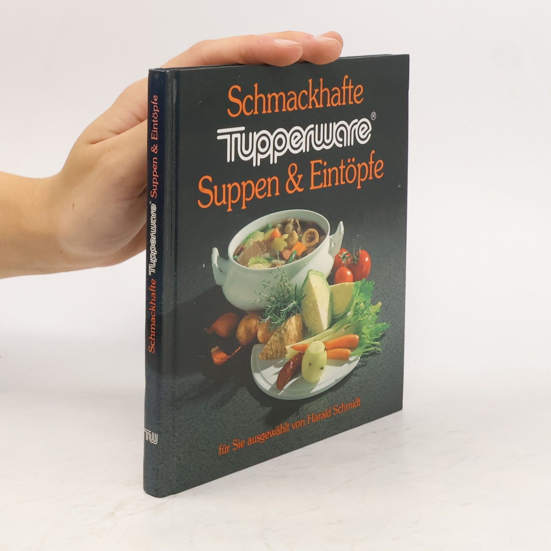 Harald Schmidt Schmackhafte Tupperware. Suppen & Eintöpfe