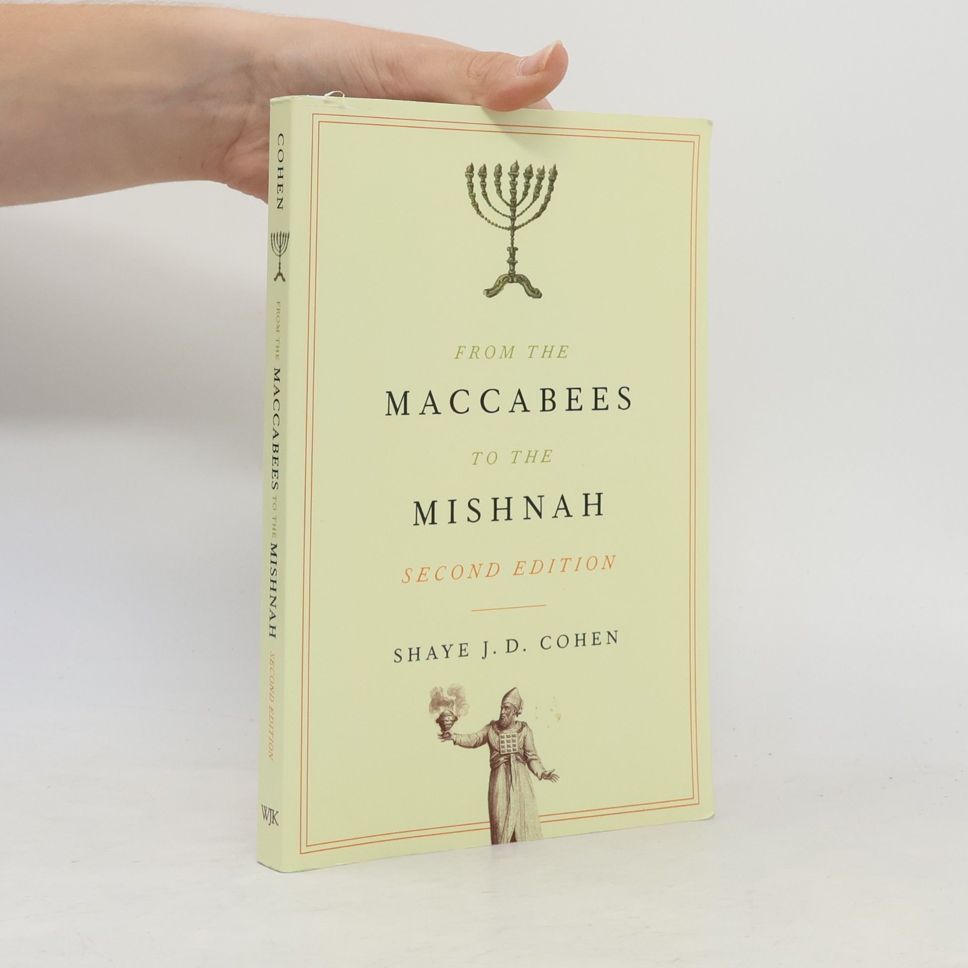 Shaye J. D. Cohen From the Maccabees to the Mishnah