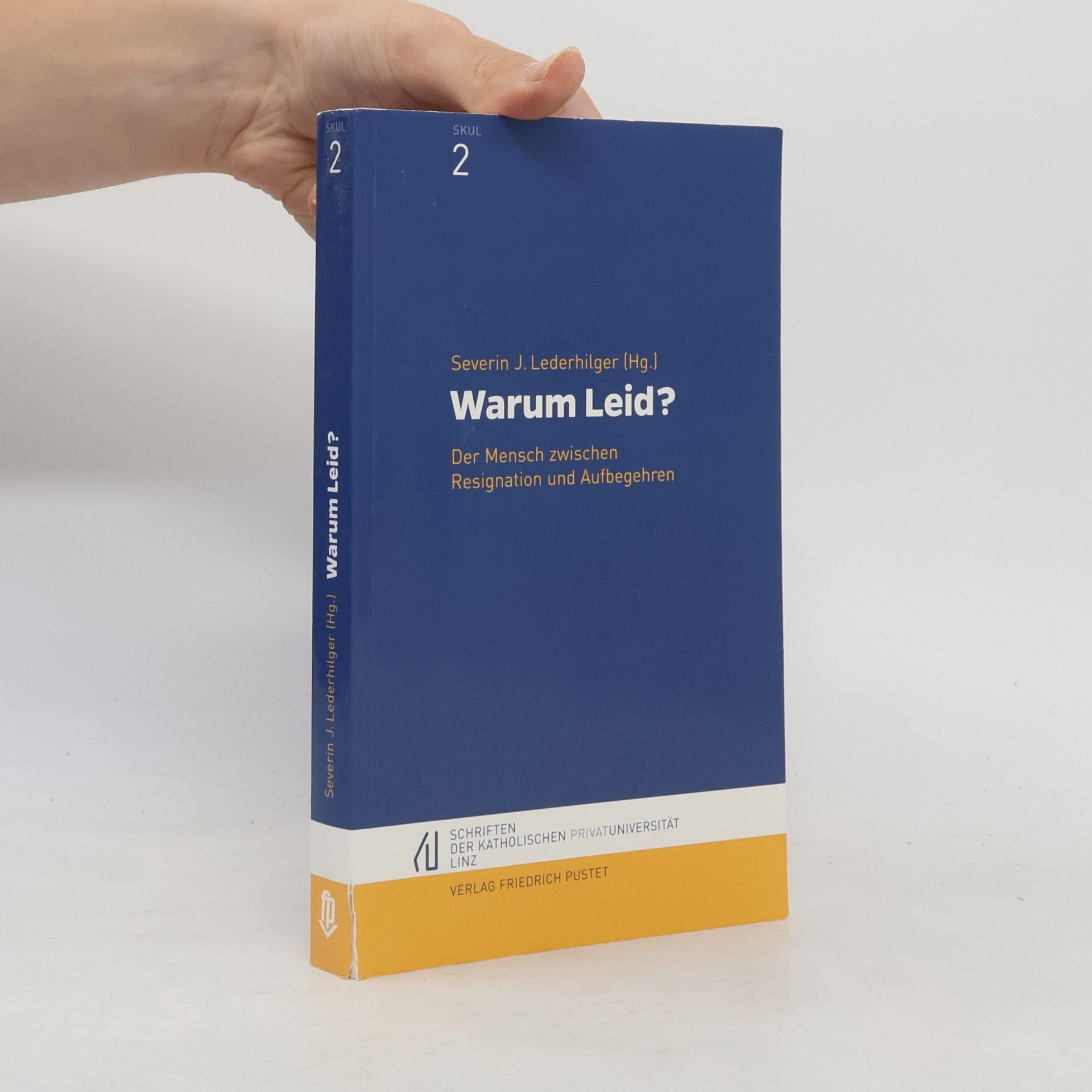 Severin J. Lederhilger Schriften der Katholischen Privatuniversität Linz - 2: Warum Leid?