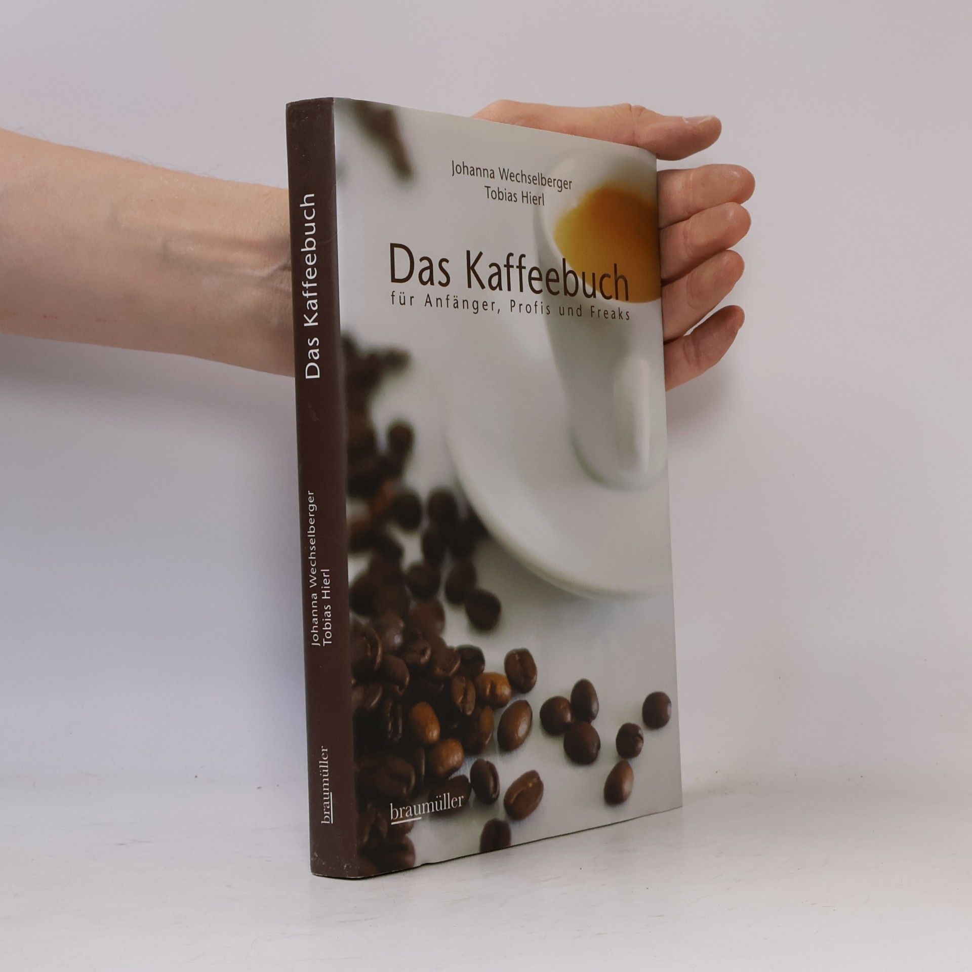 Johanna Wechselberger Das Kaffeebuch für Anfänger, Profis und Freaks