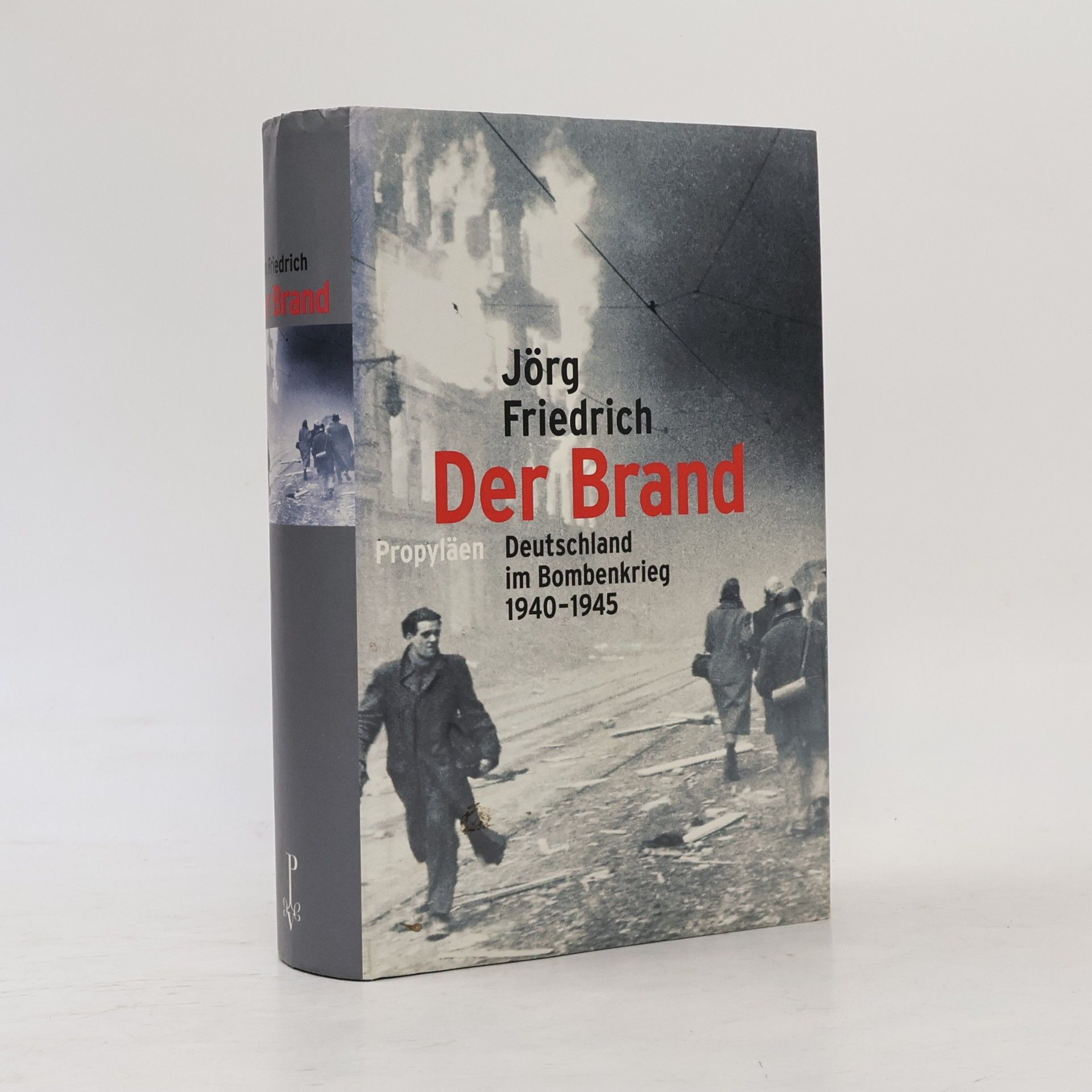 Jörg Friedrich Der Brand : Deutschland im Bombenkrieg 1940-1945