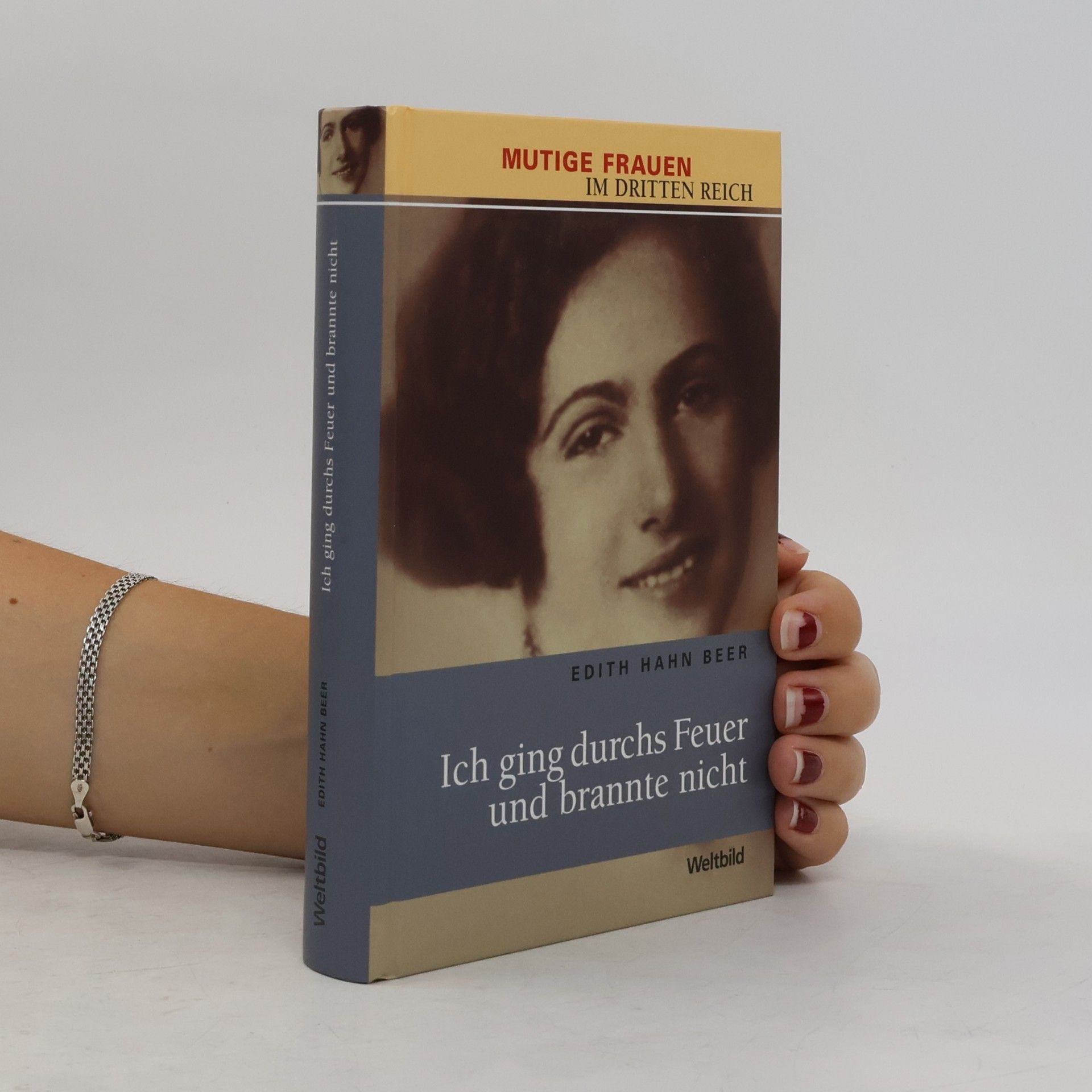 Edith Hahn Beer Ich ging durchs Feuer und brannte nicht
